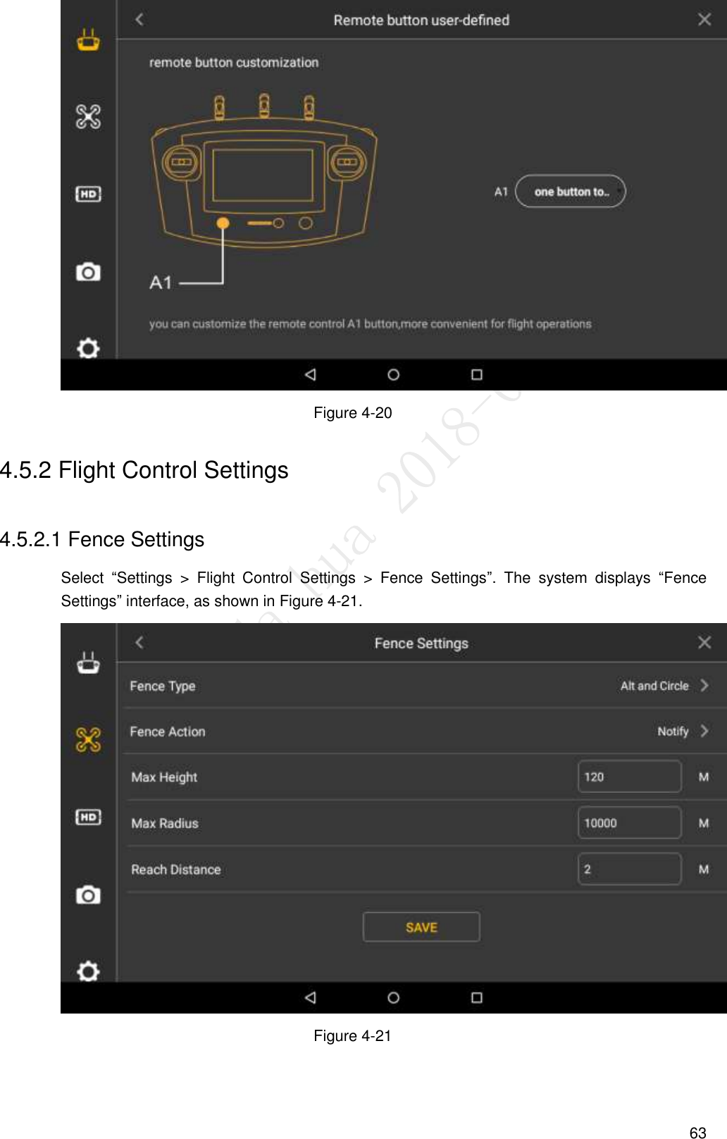  63  Figure 4-20 4.5.2 Flight Control Settings 4.5.2.1 Fence Settings Select  “Settings  &gt;  Flight  Control  Settings  &gt;  Fence  Settings”.  The  system  displays  “Fence Settings” interface, as shown in Figure 4-21.  Figure 4-21 
