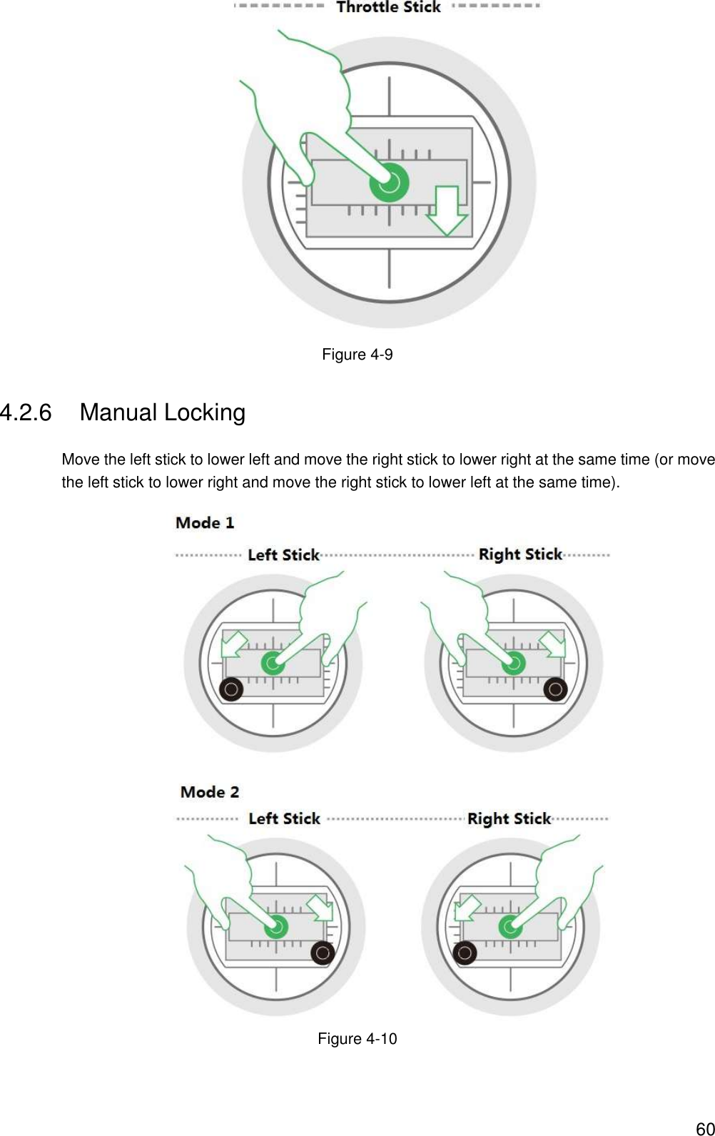  60  Figure 4-9 4.2.6  Manual Locking Move the left stick to lower left and move the right stick to lower right at the same time (or move the left stick to lower right and move the right stick to lower left at the same time).  Figure 4-10 