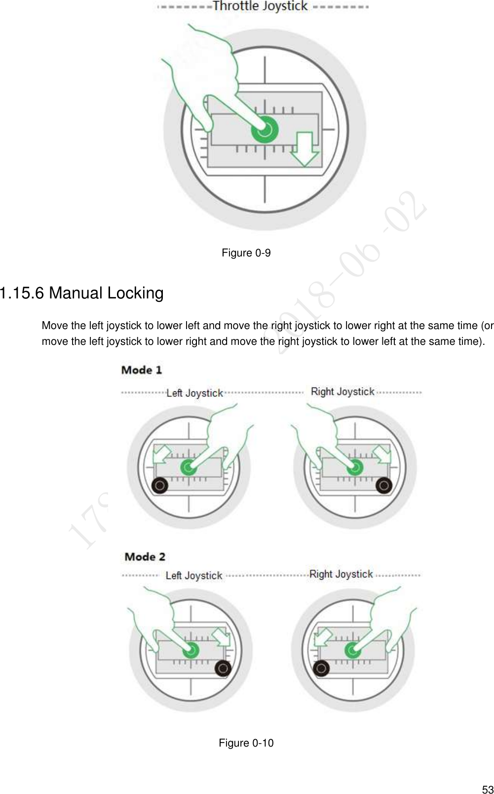  53  Figure 0-9 1.15.6 Manual Locking Move the left joystick to lower left and move the right joystick to lower right at the same time (or move the left joystick to lower right and move the right joystick to lower left at the same time).  Figure 0-10 