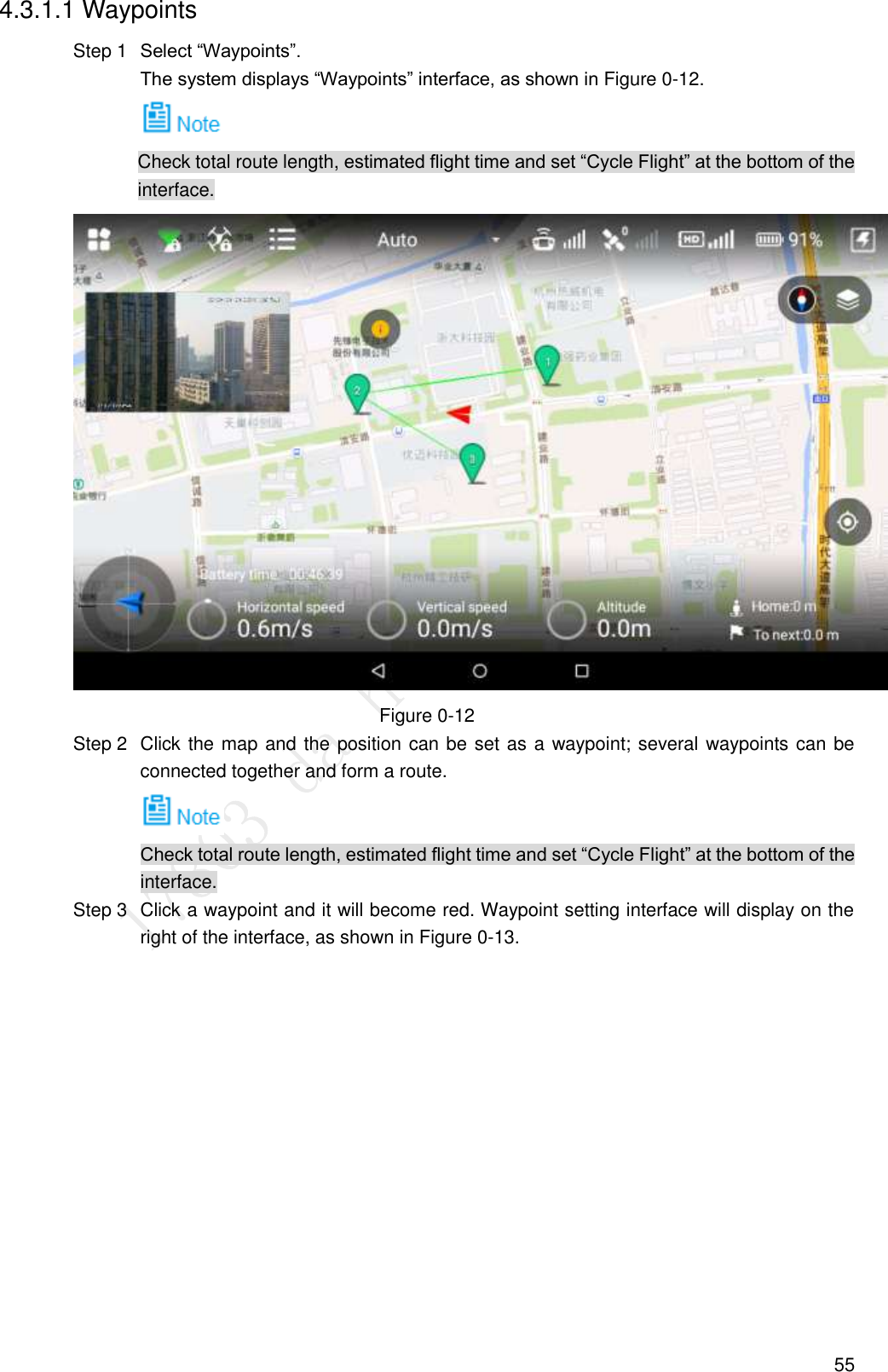  55 4.3.1.1 Waypoints  Select “Waypoints”. Step 1The system displays “Waypoints” interface, as shown in Figure 0-12.  Check total route length, estimated flight time and set “Cycle Flight” at the bottom of the interface.  Figure 0-12   Click the map and the position can be set as a waypoint; several waypoints can be Step 2connected together and form a route.  Check total route length, estimated flight time and set “Cycle Flight” at the bottom of the interface.   Click a waypoint and it will become red. Waypoint setting interface will display on the Step 3right of the interface, as shown in Figure 0-13. 