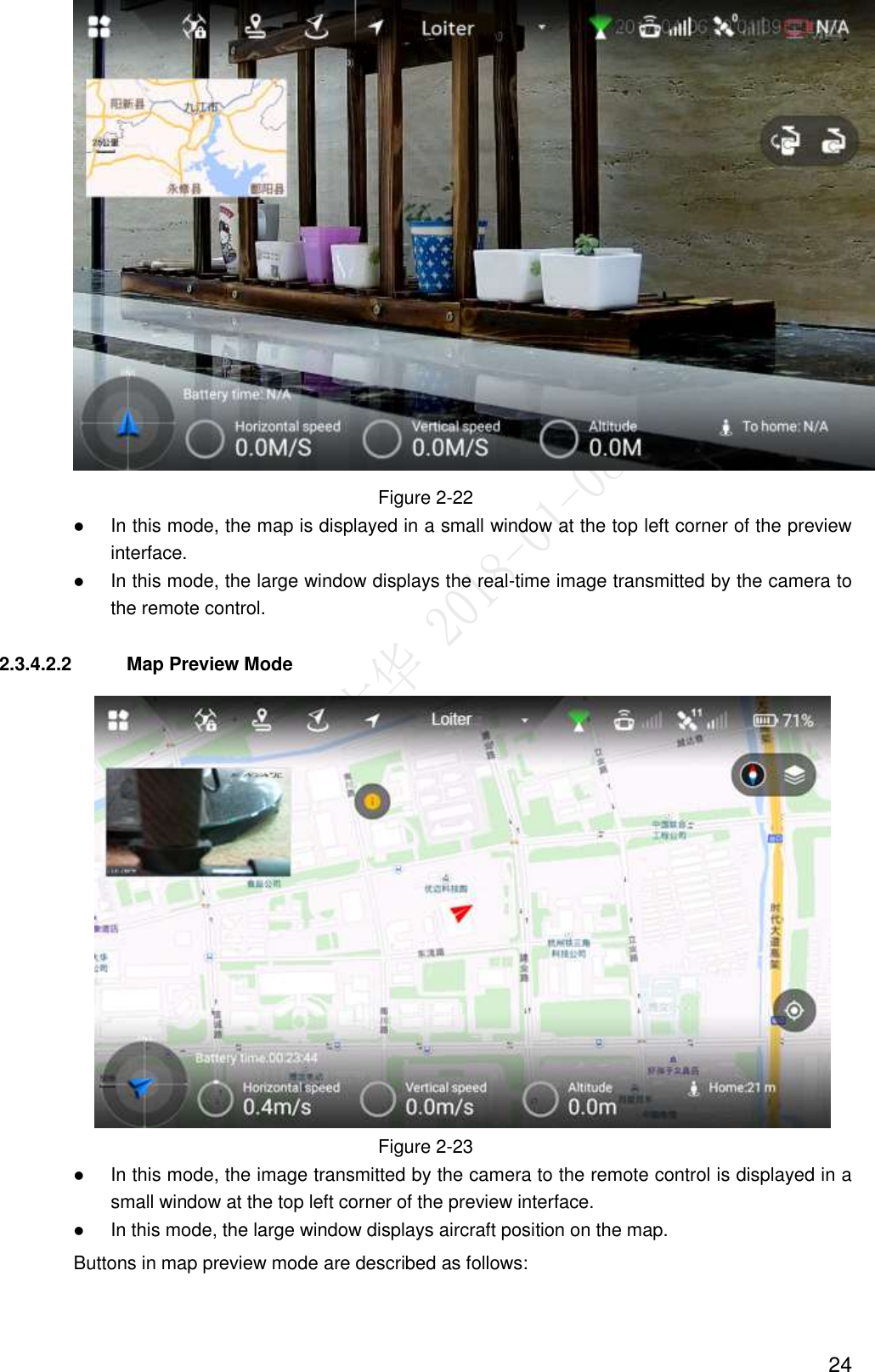  24  Figure 2-22  In this mode, the map is displayed in a small window at the top left corner of the preview interface.  In this mode, the large window displays the real-time image transmitted by the camera to the remote control. 2.3.4.2.2  Map Preview Mode  Figure 2-23  In this mode, the image transmitted by the camera to the remote control is displayed in a small window at the top left corner of the preview interface.  In this mode, the large window displays aircraft position on the map.   Buttons in map preview mode are described as follows:   