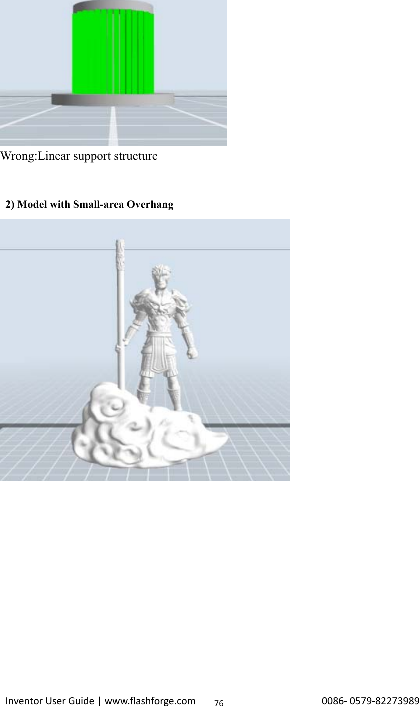 Inventor User Guide | www.flashforge.com 0086‐0579‐8227398976Wrong:Linear support structure2) Model with Small-area Overhang