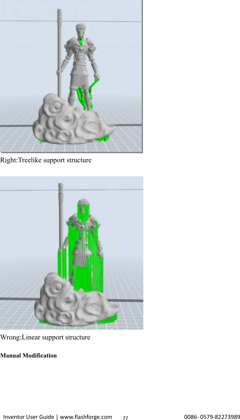 Inventor User Guide | www.flashforge.com 0086‐0579‐8227398977Right:Treelike support structureWrong:Linear support structureManual Modification