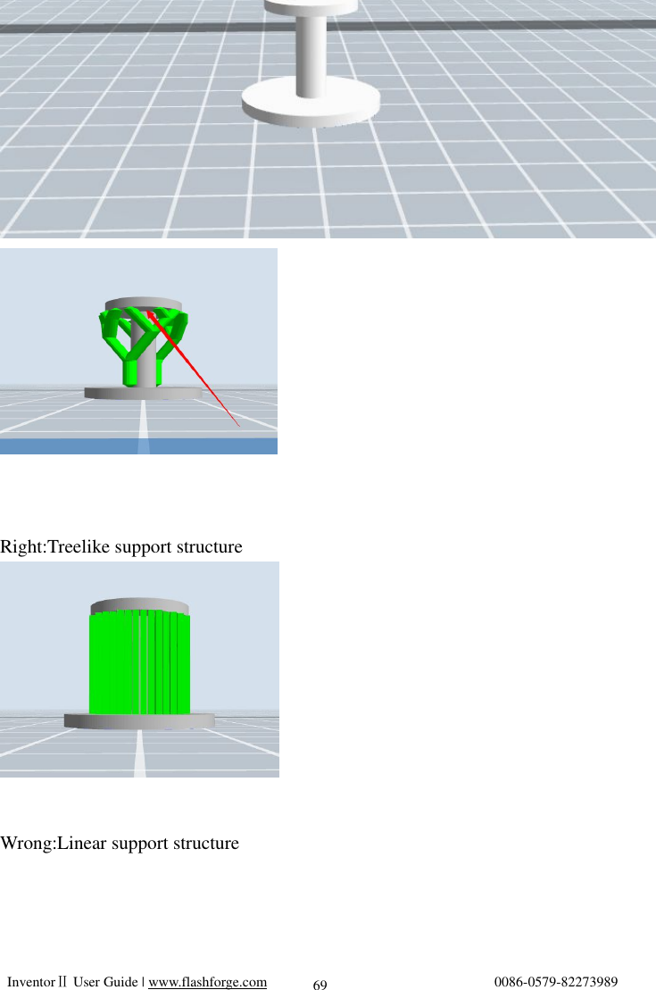   InventorⅡ User Guide | www.flashforge.com                                0086-0579-82273989  69   Right:Treelike support structure  Wrong:Linear support structure 