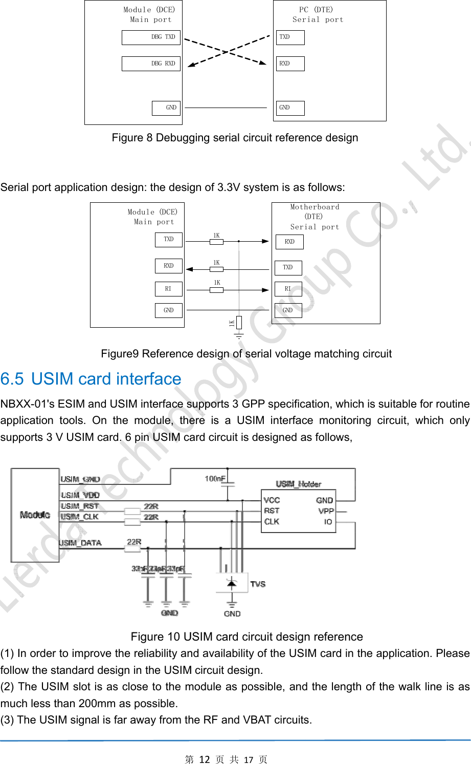  Seri6.5NBXappsup(1) Ifollo(2) Tmuc(3) Tial port appl5 USIM XX-01's ESIlication toolports 3 V USIn order to imow the standThe USIM sch less than The USIM sModMFiguication desigMoFigure9card intM and USIMls. On the SIM card. 6 Fmprove the dard design slot is as clo200mm as ignal is far a第DBG TXDDBG RXDGNDdule (DCE)Main portre 8 Debugggn: the desigTXDRXDRIGNDodule (DCE)Main port9 ReferenceterfaceM interface smodule, thepin USIM caFigure 10 Ureliability anin the USIMose to the mpossible. away from th第12页共1ging serial c gn of 3.3V s1K1K1K1Ke design of ssupports 3 Gere is a USard circuit isUSIM card cnd availabilitM circuit desimodule as pohe RF and V17页TXDRXDGNDPCSercircuit referensystem is as TXDRXDRIGNDMoth(Seriserial voltageGPP specificSIM interfacs designed aircuit designty of the USgn. ossible, andVBAT circuitsC (DTE)rial portnce design follows: herboard(DTE)ial porte matching ation, whichce monitorinas follows,  n referenceIM card in thd the length s.   circuit h is suitable ng circuit, we he applicatioof the walkfor routine which only on. Please k line is as 
