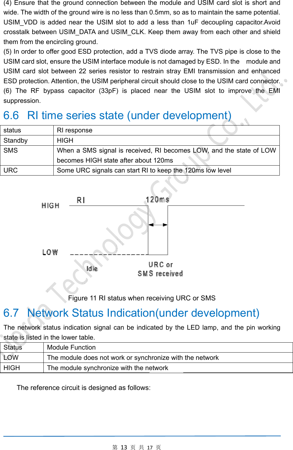 (4) wideUSIcrosthem(5) IUSIUSIESD(6) sup6.6statStanSMSURC 6.7ThestateStatLOWHIGEnsure thate. The widthM_VDD is asstalk betwem from the eIn order to oM card slot,M card slotD protectionThe RF bypression. 6   RI timus ndby S C 7   Netwe network ste is listed intus MW TGH T The referet the groundh of the grouadded neareen USIM_Dencircling grooffer good E ensure the t between 2. Attention, typass capame serRI respoHIGH When a becomesSome URFiguwork Sttatus indicat the lower taModule FunThe module The module ence circuit 第d connectionnd wire is nr the USIM DATA and Uound. ESD protectioUSIM interfa22 series resthe USIM peacitor (33pFies statnse SMS signals HIGH stateRC signals cre 11 RI statatus Intion signal cable. ction does not wsynchronizeis designed第13页共1n between to less than slot to add SIM_CLK. Kon, add a TVace module sistor to reseripheral circF) is placedte (undl is receivede after aboucan start RI atus when redicatiocan be indicork or synche with the ned as follows:17页the module 0.5mm, so aa less thanKeep them aVS diode aris not damastrain stray cuit should cd near the er deved, RI becomt 120ms to keep the eceiving URn(undecated by thehronize with etwork  : and USIM cas to maintan 1uF decouaway from erray. The TVaged by ESDEMI transmclose to the USIM slot elopmees LOW, an120ms low RC or SMS er devele LED lampthe networkcard slot is ain the sameupling capaceach other aVS pipe is clD. In the   mmission and USIM card cto improveent) nd the statelevel  lopmen, and the pik short and e potential. citor.Avoid and shield ose to the module and enhanced connector.e the EMI  of LOW nt) in working 