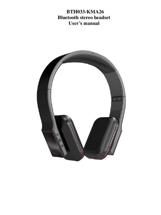   BTH033-KMA26 Bluetooth stereo headset User’s manual                                