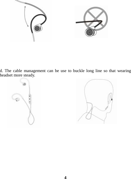                   d. The cable management can be use to buckle long line so that wearing headset more steady.                        4 