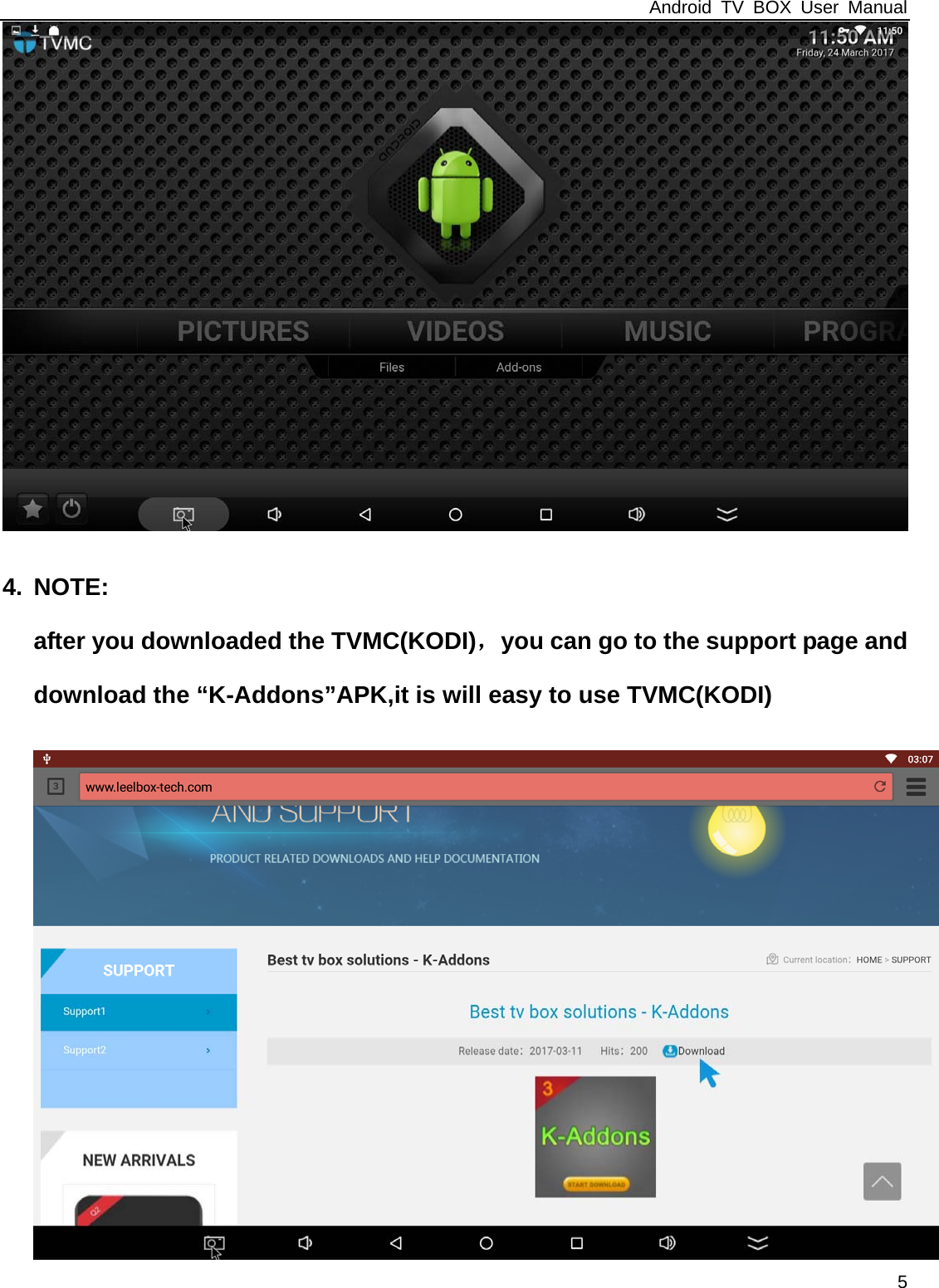 Android TV BOX User Manual 5   4. NOTE: after you downloaded the TVMC(KODI)，you can go to the support page and download the &ldquo;K-Addons&rdquo;APK,it is will easy to use TVMC(KODI)   