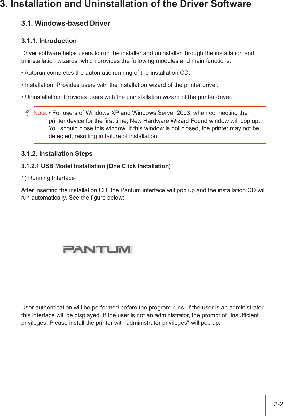 ,QVWDOODWLRQDQG8QLQVWDOODWLRQRIWKH'ULYHU6RIWZDUH:LQGRZVEDVHG'ULYHU,QWURGXFWLRQ'ULYHUVRIWZDUHKHOSVXVHUVWRUXQWKHLQVWDOOHUDQGXQLQVWDOOHUWKURXJKWKHLQVWDOODWLRQDQGXQLQVWDOODWLRQZL]DUGVZKLFKSURYLGHVWKHIROORZLQJPRGXOHVDQGPDLQIXQFWLRQV$XWRUXQFRPSOHWHVWKHDXWRPDWLFUXQQLQJRIWKHLQVWDOODWLRQ&amp;',QVWDOODWLRQ3URYLGHVXVHUVZLWKWKHLQVWDOODWLRQZL]DUGRIWKHSULQWHUGULYHU8QLQVWDOODWLRQ3URYLGHVXVHUVZLWKWKHXQLQVWDOODWLRQZL]DUGRIWKHSULQWHUGULYHU1RWH)RUXVHUVRI:LQGRZV;3DQG:LQGRZV6HUYHUZKHQFRQQHFWLQJWKHSULQWHUGHYLFHIRUWKH&iquest;UVWWLPH1HZ+DUGZDUH:L]DUG)RXQGZLQGRZZLOOSRSXS<RXVKRXOGFORVHWKLVZLQGRZ,IWKLVZLQGRZLVQRWFORVHGWKHSULQWHUPD\QRWEHGHWHFWHGUHVXOWLQJLQIDLOXUHRILQVWDOODWLRQ,QVWDOODWLRQ6WHSV86%0RGHO,QVWDOODWLRQ2QH&amp;OLFN,QVWDOODWLRQ5XQQLQJ,QWHUIDFH$IWHULQVHUWLQJWKHLQVWDOODWLRQ&amp;'WKH3DQWXPLQWHUIDFHZLOOSRSXSDQGWKHLQVWDOODWLRQ&amp;'ZLOOUXQDXWRPDWLFDOO\6HHWKH&iquest;JXUHEHORZ8VHUDXWKHQWLFDWLRQZLOOEHSHUIRUPHGEHIRUHWKHSURJUDPUXQV,IWKHXVHULVDQDGPLQLVWUDWRUWKLVLQWHUIDFHZLOOEHGLVSOD\HG,IWKHXVHULVQRWDQDGPLQLVWUDWRUWKHSURPSWRI,QVXI&iquest;FLHQWSULYLOHJHV3OHDVHLQVWDOOWKHSULQWHUZLWKDGPLQLVWUDWRUSULYLOHJHVZLOOSRSXS