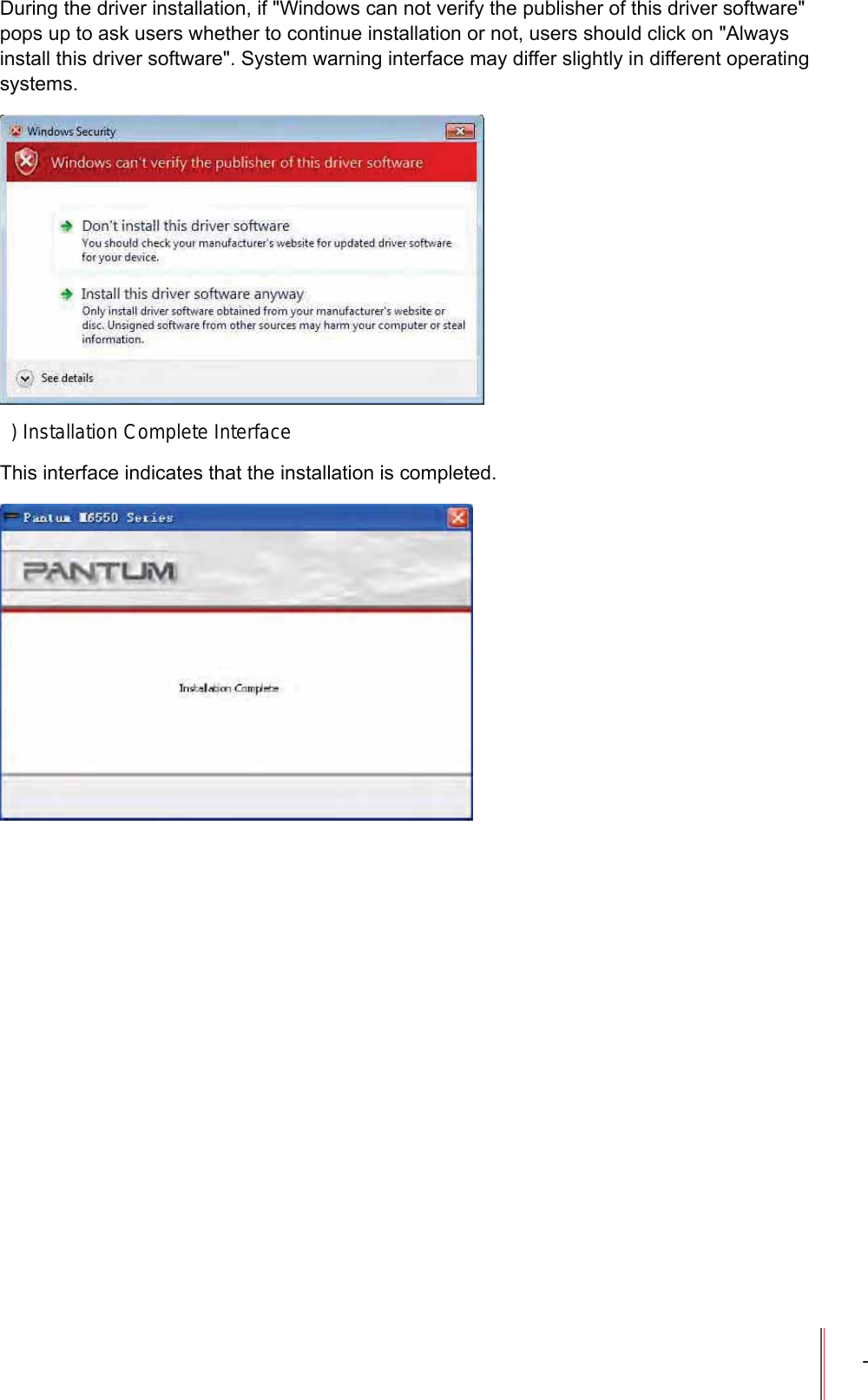 -'XULQJWKHGULYHULQVWDOODWLRQLI:LQGRZVFDQQRWYHULI\WKHSXEOLVKHURIWKLVGULYHUVRIWZDUHSRSVXSWRDVNXVHUVZKHWKHUWRFRQWLQXHLQVWDOODWLRQRUQRWXVHUVVKRXOGFOLFNRQ$OZD\VLQVWDOOWKLVGULYHUVRIWZDUH6\VWHPZDUQLQJLQWHUIDFHPD\GLIIHUVOLJKWO\LQGLIIHUHQWRSHUDWLQJV\VWHPV) Installation Complete Interface7KLVLQWHUIDFHLQGLFDWHVWKDWWKHLQVWDOODWLRQLVFRPSOHWHG