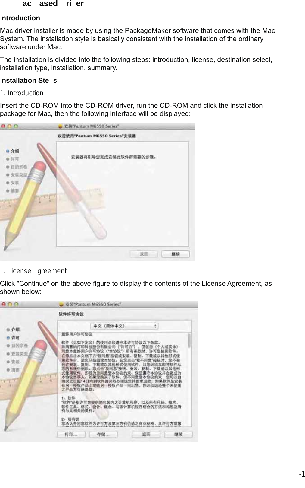 -11 ac ased ri erntroduction0DFGULYHULQVWDOOHULVPDGHE\XVLQJWKH3DFNDJH0DNHUVRIWZDUHWKDWFRPHVZLWKWKH0DF6\VWHP7KHLQVWDOODWLRQVW\OHLVEDVLFDOO\FRQVLVWHQWZLWKWKHLQVWDOODWLRQRIWKHRUGLQDU\VRIWZDUHXQGHU0DF7KHLQVWDOODWLRQLVGLYLGHGLQWRWKHIROORZLQJVWHSVLQWURGXFWLRQOLFHQVHGHVWLQDWLRQVHOHFWLQVWDOODWLRQW\SHLQVWDOODWLRQVXPPDU\nstallation Ste s1. Introduction ,QVHUWWKH&amp;'520LQWRWKH&amp;'520GULYHUUXQWKH&amp;'520DQGFOLFNWKHLQVWDOODWLRQSDFNDJHIRU0DFWKHQWKHIROORZLQJLQWHUIDFHZLOOEHGLVSOD\HG. icense greement &amp;OLFN&amp;RQWLQXHRQWKHDERYH&iquest;JXUHWRGLVSOD\WKHFRQWHQWVRIWKH/LFHQVH$JUHHPHQWDVVKRZQEHORZ