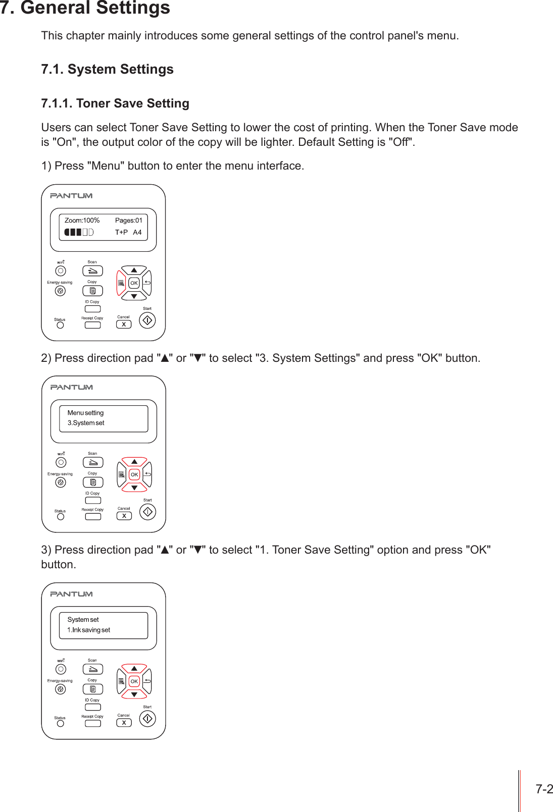 *HQHUDO6HWWLQJV7KLVFKDSWHUPDLQO\LQWURGXFHVVRPHJHQHUDOVHWWLQJVRIWKHFRQWUROSDQHOVPHQX6\VWHP6HWWLQJV7RQHU6DYH6HWWLQJ8VHUVFDQVHOHFW7RQHU6DYH6HWWLQJWRORZHUWKHFRVWRISULQWLQJ:KHQWKH7RQHU6DYHPRGHLV2QWKHRXWSXWFRORURIWKHFRS\ZLOOEHOLJKWHU'HIDXOW6HWWLQJLV2II3UHVV0HQXEXWWRQWRHQWHUWKHPHQXLQWHUIDFH3UHVVGLUHFWLRQSDG&Yuml;RUźWRVHOHFW6\VWHP6HWWLQJVDQGSUHVV2.EXWWRQ3UHVVGLUHFWLRQSDG&Yuml;RUźWRVHOHFW7RQHU6DYH6HWWLQJRSWLRQDQGSUHVV2.EXWWRQ