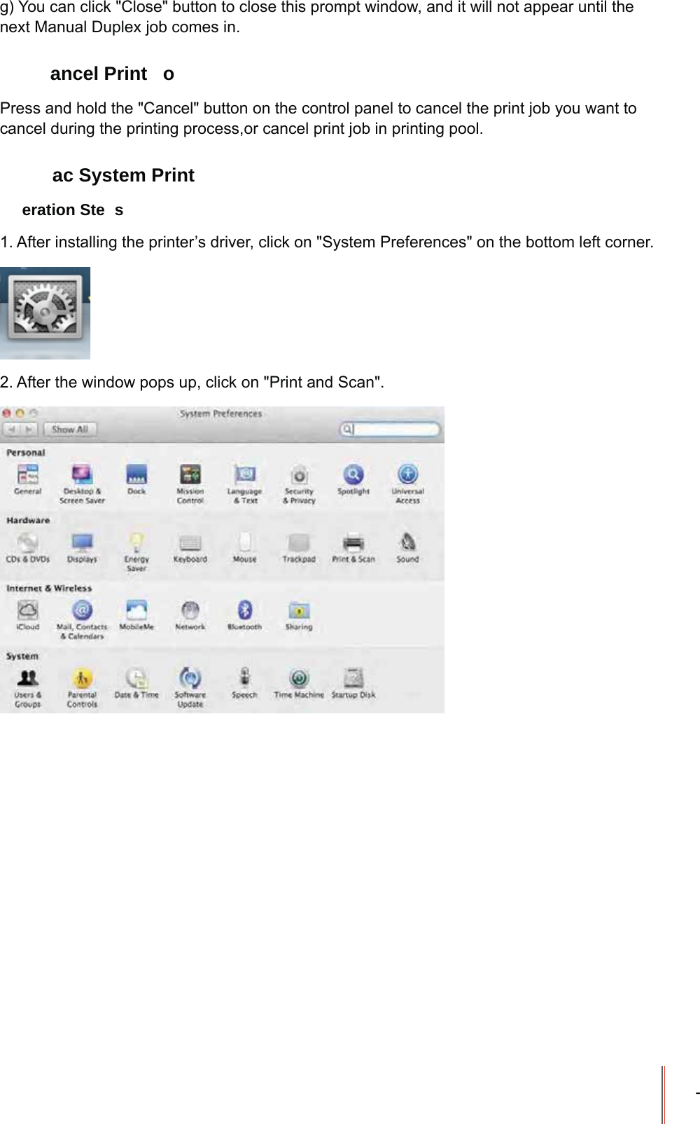 -J<RXFDQFOLFN&amp;ORVHEXWWRQWRFORVHWKLVSURPSWZLQGRZDQGLWZLOOQRWDSSHDUXQWLOWKHQH[W0DQXDO'XSOH[MREFRPHVLQ ancel Print o3UHVVDQGKROGWKH&amp;DQFHOEXWWRQRQWKHFRQWUROSDQHOWRFDQFHOWKHSULQWMRE\RXZDQWWRFDQFHOGXULQJWKHSULQWLQJSURFHVVRUFDQFHOSULQWMRELQSULQWLQJSRRO  ac System Printeration Ste s$IWHULQVWDOOLQJWKHSULQWHU&para;VGULYHUFOLFNRQ6\VWHP3UHIHUHQFHVRQWKHERWWRPOHIWFRUQHU$IWHUWKHZLQGRZSRSVXSFOLFNRQ3ULQWDQG6FDQ