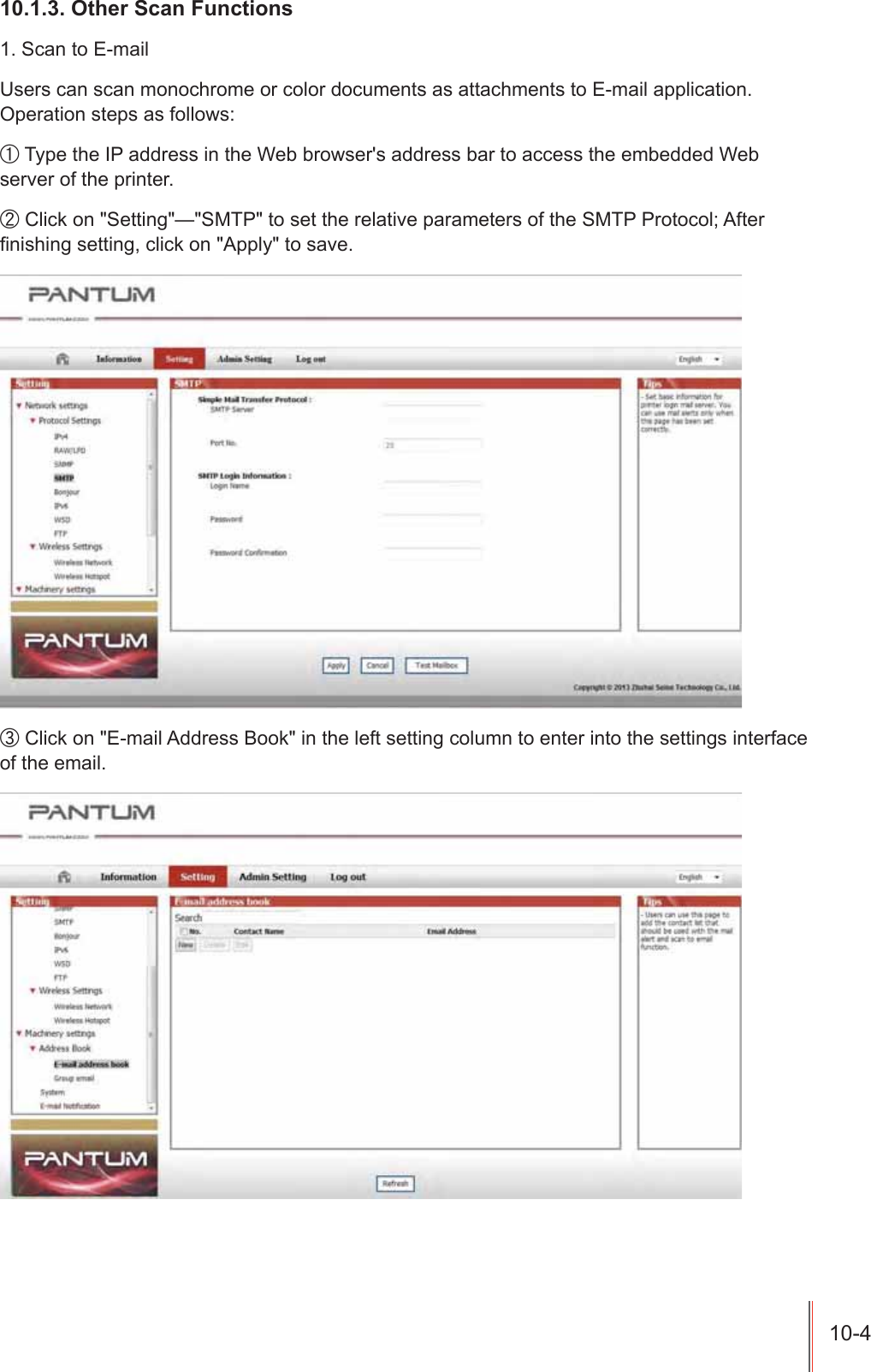 2WKHU6FDQ)XQFWLRQV6FDQWR(PDLO8VHUVFDQVFDQPRQRFKURPHRUFRORUGRFXPHQWVDVDWWDFKPHQWVWR(PDLODSSOLFDWLRQ2SHUDWLRQVWHSVDVIROORZVʗ7\SHWKH,3DGGUHVVLQWKH:HEEURZVHUVDGGUHVVEDUWRDFFHVVWKHHPEHGGHG:HEVHUYHURIWKHSULQWHUʘ&amp;OLFNRQ6HWWLQJ&sup2;6073WRVHWWKHUHODWLYHSDUDPHWHUVRIWKH60733URWRFRO$IWHU&iquest;QLVKLQJVHWWLQJFOLFNRQ$SSO\WRVDYHʙ&amp;OLFNRQ(PDLO$GGUHVV%RRNLQWKHOHIWVHWWLQJFROXPQWRHQWHULQWRWKHVHWWLQJVLQWHUIDFHRIWKHHPDLO