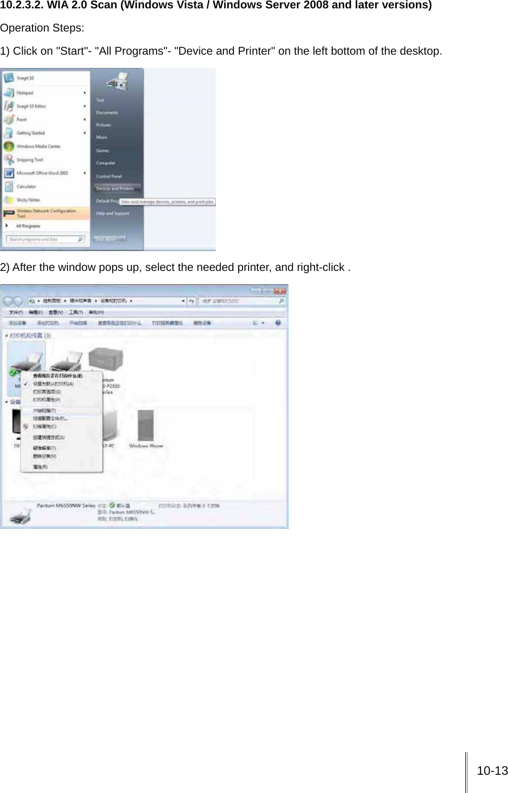 10-1310.2.3.2. WIA 2.0 Scan (Windows Vista / Windows Server 2008 and later versions)Operation Steps:1) Click on "Start"- "All Programs"- "Device and Printer" on the left bottom of the desktop.2) After the window pops up, select the needed printer, and right-click .
