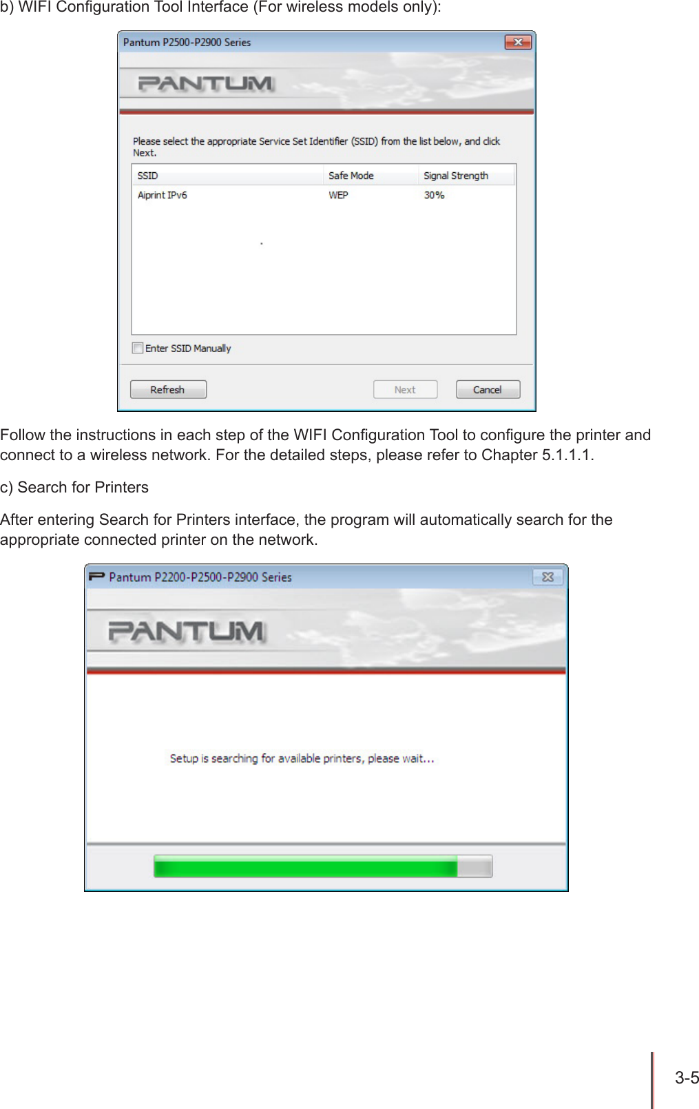3-5 b) WIFI Conguration Tool Interface (For wireless models only):Follow the instructions in each step of the WIFI Conguration Tool to congure the printer and connect to a wireless network. For the detailed steps, please refer to Chapter 5.1.1.1.c) Search for PrintersAfter entering Search for Printers interface, the program will automatically search for the appropriate connected printer on the network.