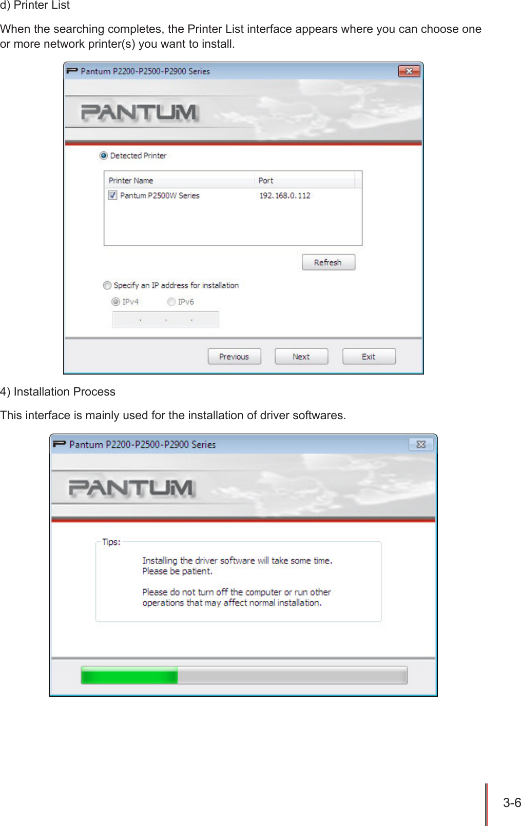 3-6 d) Printer ListWhen the searching completes, the Printer List interface appears where you can choose one or more network printer(s) you want to install.4) Installation ProcessThis interface is mainly used for the installation of driver softwares.