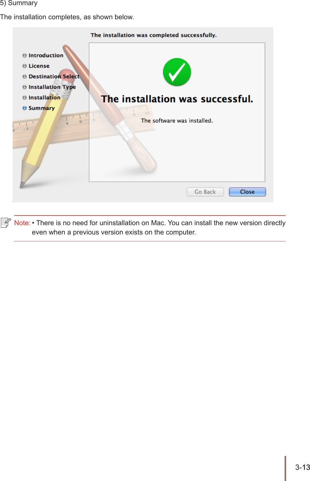 3-13 13  5) SummaryThe installation completes, as shown below.Note: &bull; There is no need for uninstallation on Mac. You can install the new version directly even when a previous version exists on the computer.