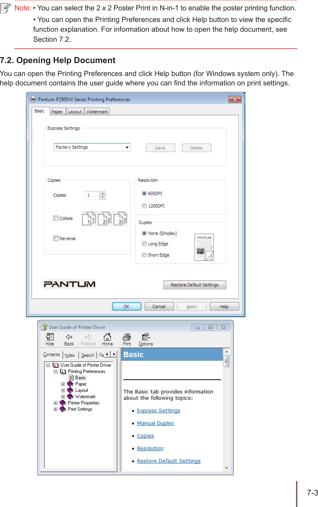 7-3 Note:&bull;Youcanselectthe2x2PosterPrintinN-in-1toenabletheposterprintingfunction.&bull;YoucanopenthePrintingPreferencesandclickHelpbuttontoviewthespecificfunctionexplanation.Forinformationabouthowtoopenthehelpdocument,seeSection7.2.7.2. Opening Help DocumentYoucanopenthePrintingPreferencesandclickHelpbutton(forWindowssystemonly).Thehelpdocumentcontainstheuserguidewhereyoucanndtheinformationonprintsettings.