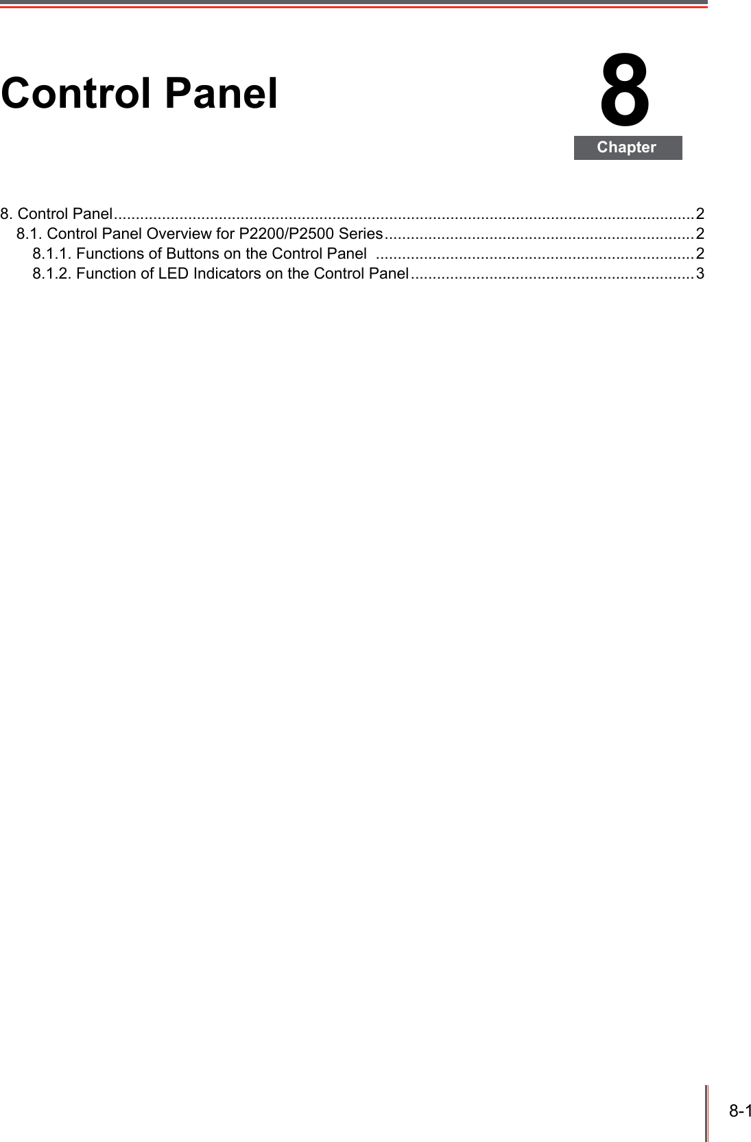 8-1 8ChapterControl Panel8. Control Panel .....................................................................................................................................28.1. Control Panel Overview for P2200/P2500 Series .......................................................................28.1.1. Functions of Buttons on the Control Panel  .........................................................................28.1.2. Function of LED Indicators on the Control Panel ................................................................. 3