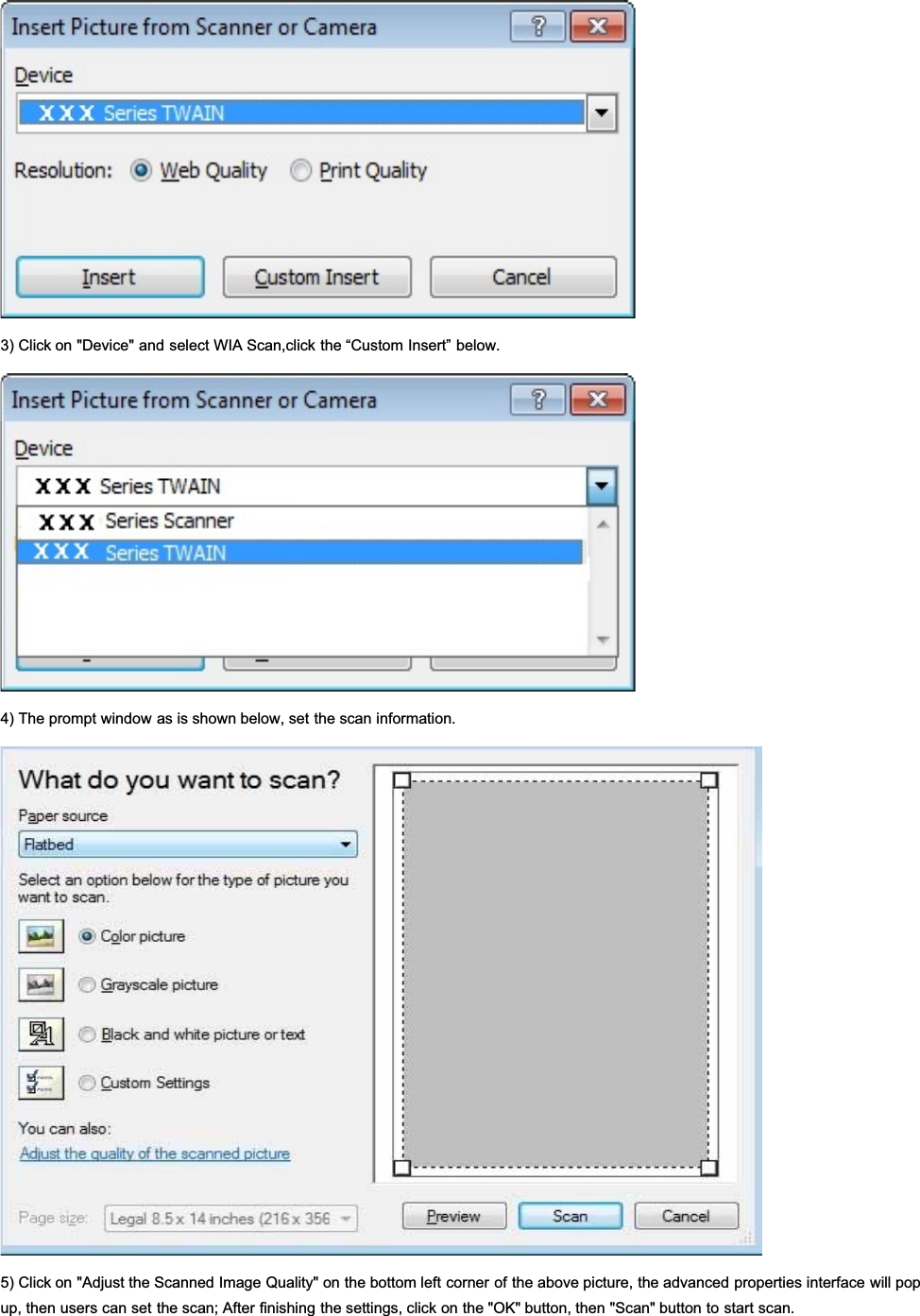 3) Click on &quot;Device&quot; and select WIA Scan,click the “Custom Insert” below.4) The prompt window as is shown below, set the scan information.5) Click on &quot;Adjust the Scanned Image Quality&quot; on the bottom left corner of the above picture, the advanced properties interface will popup, then users can set the scan; After finishing the settings, click on the &quot;OK&quot; button, then &quot;Scan&quot; button to start scan.