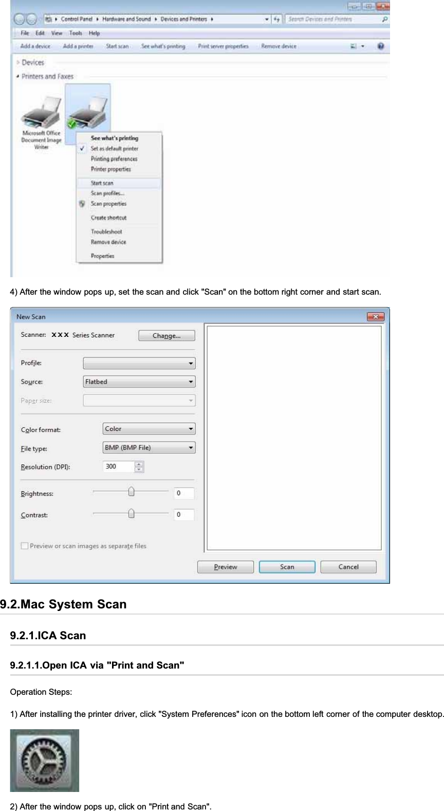 4) After the window pops up, set the scan and click &quot;Scan&quot; on the bottom right corner and start scan.9.2.Mac System Scan9.2.1.ICA Scan9.2.1.1.Open ICA via &quot;Print and Scan&quot;Operation Steps:1) After installing the printer driver, click &quot;System Preferences&quot; icon on the bottom left corner of the computer desktop.2) After the window pops up, click on &quot;Print and Scan&quot;.