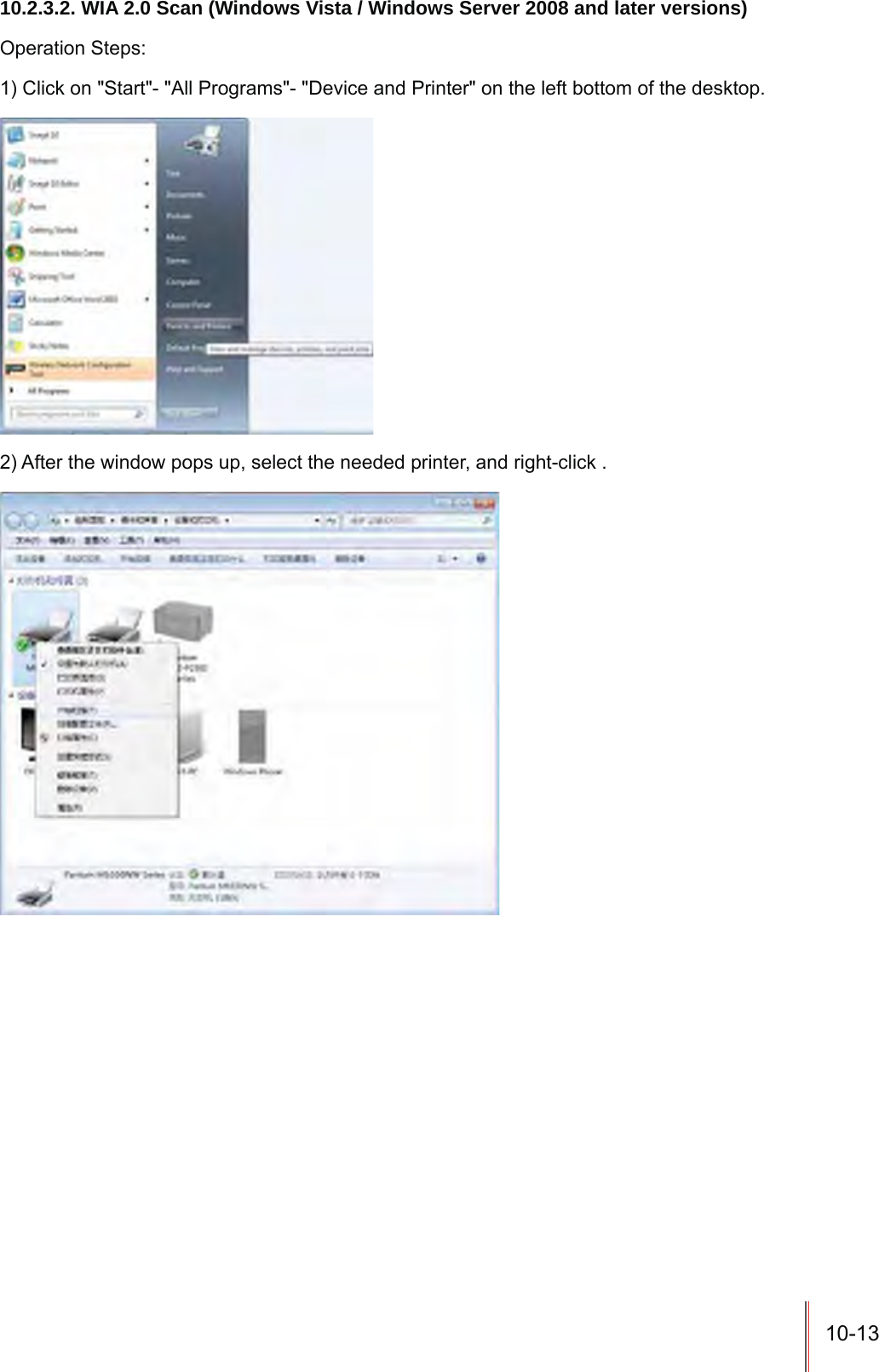 10-1310.2.3.2. WIA 2.0 Scan (Windows Vista / Windows Server 2008 and later versions)Operation Steps:1) Click on &quot;Start&quot;- &quot;All Programs&quot;- &quot;Device and Printer&quot; on the left bottom of the desktop.2) After the window pops up, select the needed printer, and right-click .