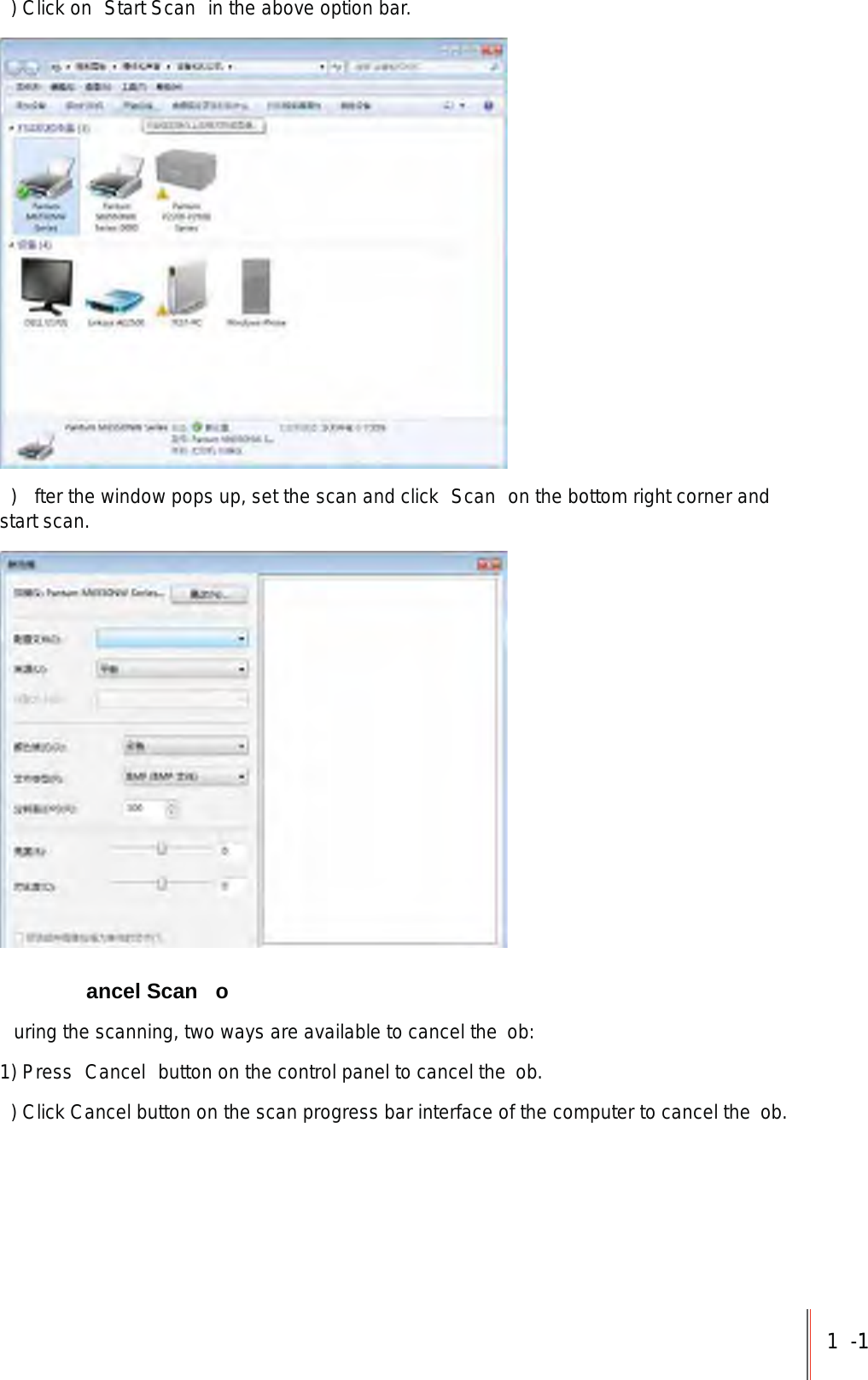 1-11) Click on  Start Scan  in the above option bar.)  fter the window pops up, set the scan and click  Scan  on the bottom right corner and start scan. ancel Scan ouring the scanning, two ways are available to cancel the  ob:1) Press  Cancel  button on the control panel to cancel the ob.) Click Cancel button on the scan progress bar interface of the computer to cancel the  ob.