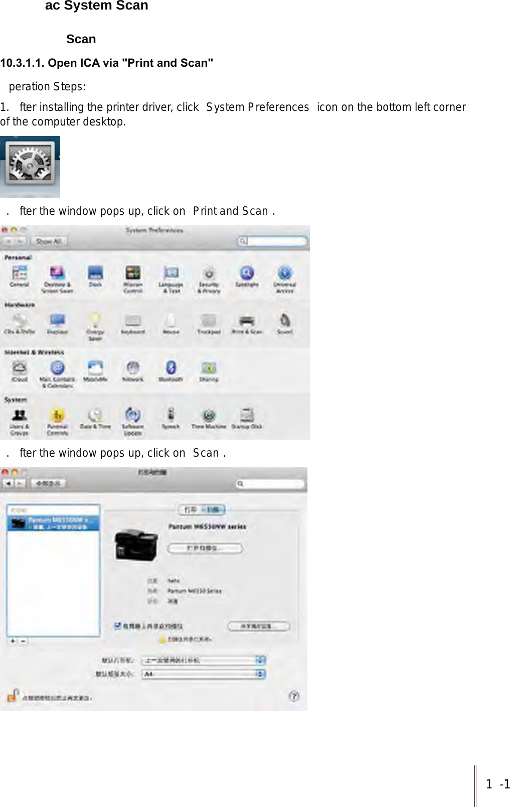 1-11  ac System Scan  Scan2SHQ,&amp;$YLD3ULQWDQG6FDQperation Steps:1.  fter installing the printer driver, click  System Preferences  icon on the bottom left corner of the computer desktop..  fter the window pops up, click on  Print and Scan ..  fter the window pops up, click on  Scan .
