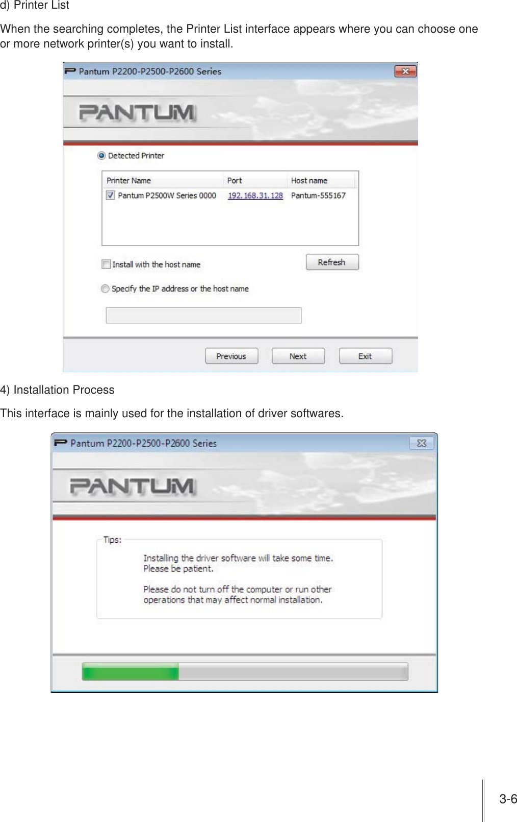 3-6 d) Printer ListWhen the searching completes, the Printer List interface appears where you can choose one or more network printer(s) you want to install.4) Installation ProcessThis interface is mainly used for the installation of driver softwares.