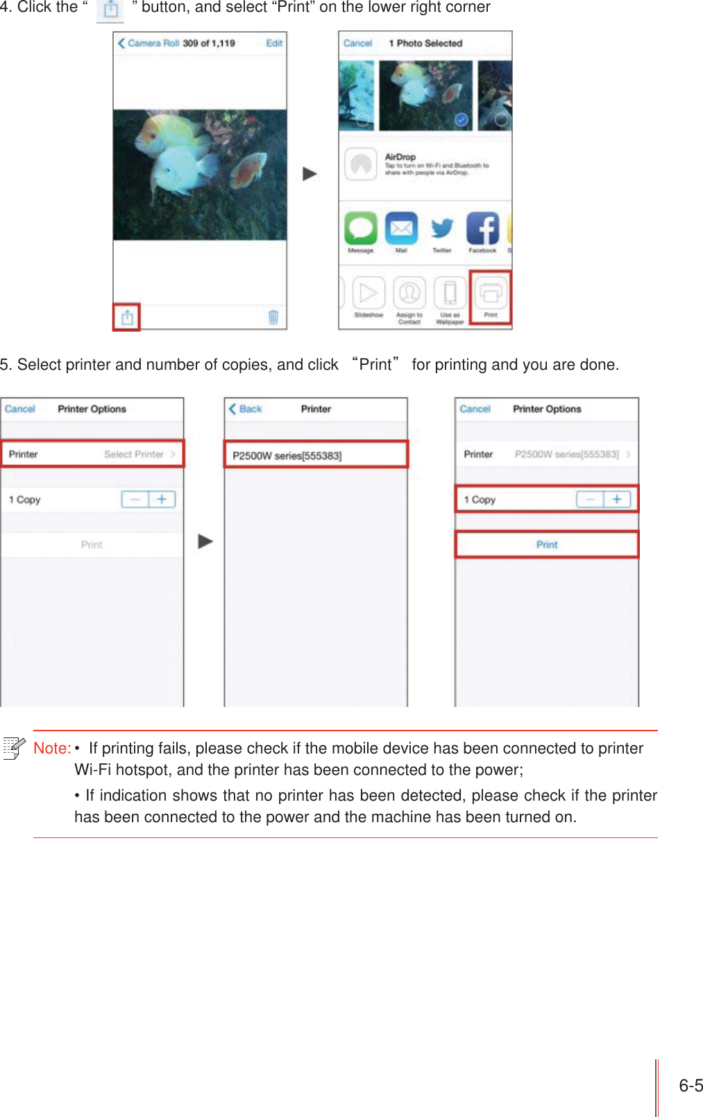 6-5 4. Click the “          ” button, and select “Print” on the lower right corner5. Select printer and number of copies, and click ȐPrintȑ for printing and you are done.Note:   If printing fails, please check if the mobile device has been connected to printer Wi-Fi hotspot, and the printer has been connected to the power; If indication shows that no printer has been detected, please check if the printer has been connected to the power and the machine has been turned on.