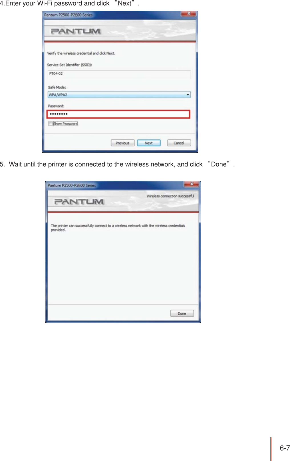 6-7 4.Enter your Wi-Fi password and click ȐNextȑ.5.  Wait until the printer is connected to the wireless network, and click ȐDoneȑ.