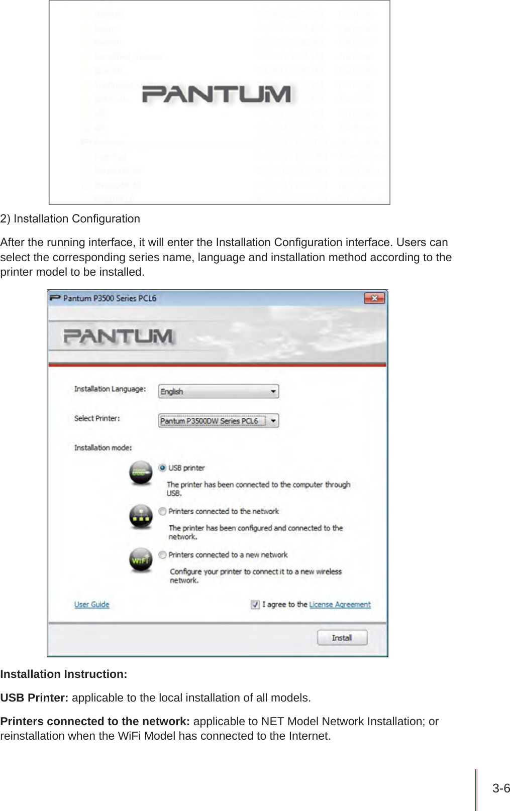 3-6  2) Installation CongurationAfter the running interface, it will enter the Installation Conguration interface. Users can select the corresponding series name, language and installation method according to the printer model to be installed.Installation Instruction:USB Printer: applicable to the local installation of all models.Printers connected to the network: applicable to NET Model Network Installation; or reinstallation when the WiFi Model has connected to the Internet.