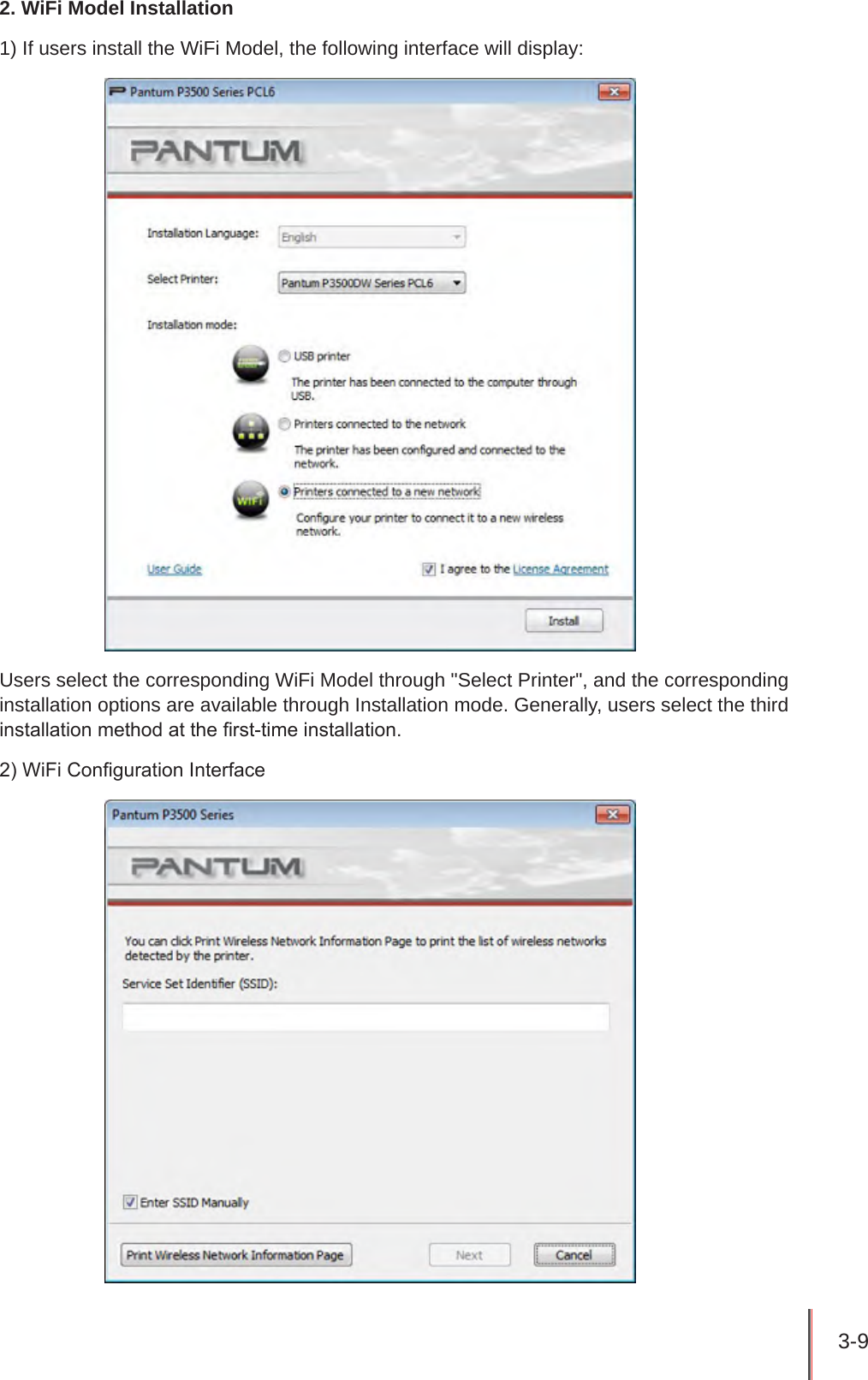 3-9 2. WiFi Model Installation1) If users install the WiFi Model, the following interface will display:Users select the corresponding WiFi Model through &quot;Select Printer&quot;, and the corresponding installation options are available through Installation mode. Generally, users select the third installation method at the rst-time installation.2) WiFi Conguration Interface