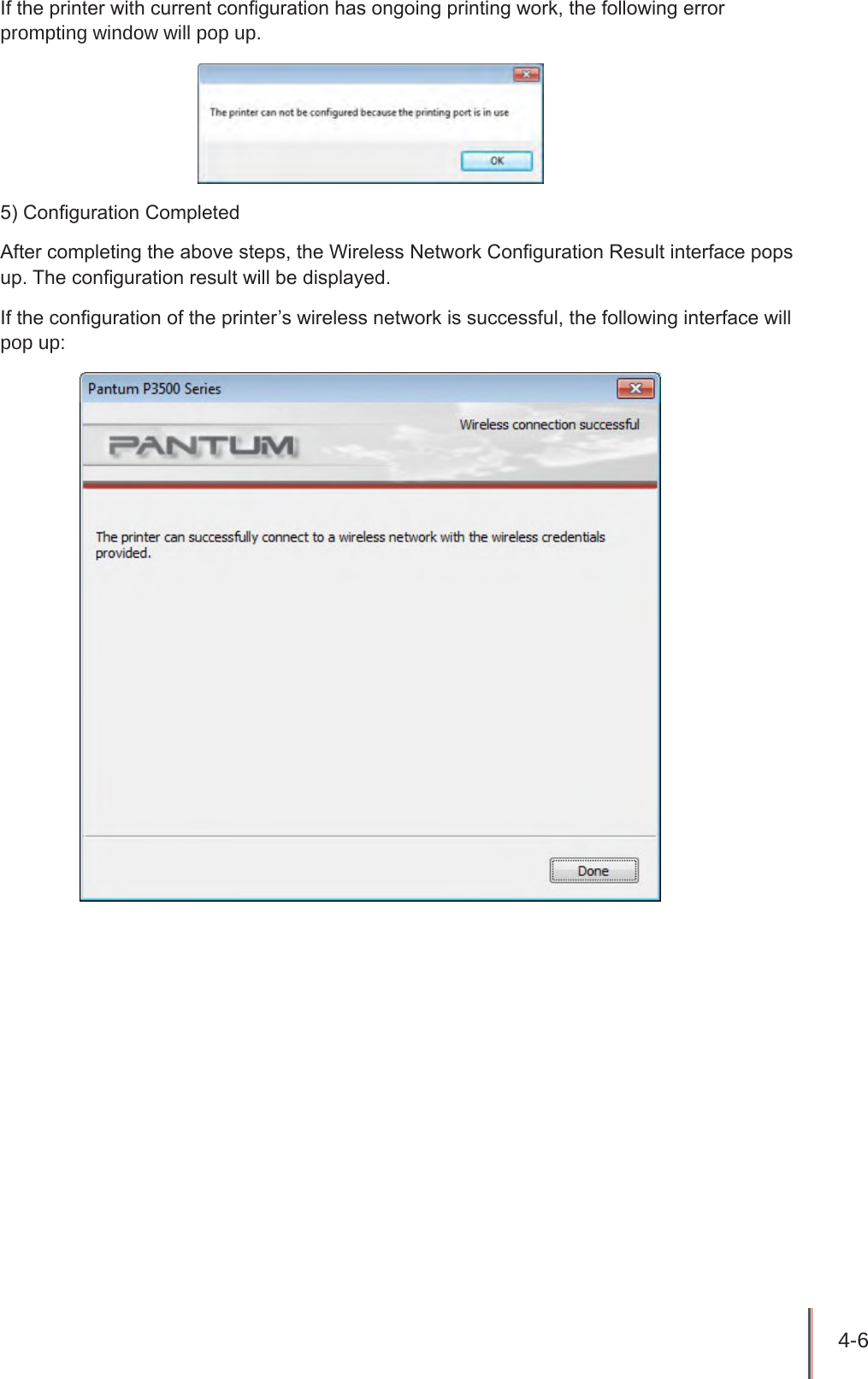 4-6 If the printer with current conguration has ongoing printing work, the following error prompting window will pop up.5) Conguration CompletedAfter completing the above steps, the Wireless Network Conguration Result interface pops up. The conguration result will be displayed.If the conguration of the printer’s wireless network is successful, the following interface will pop up: