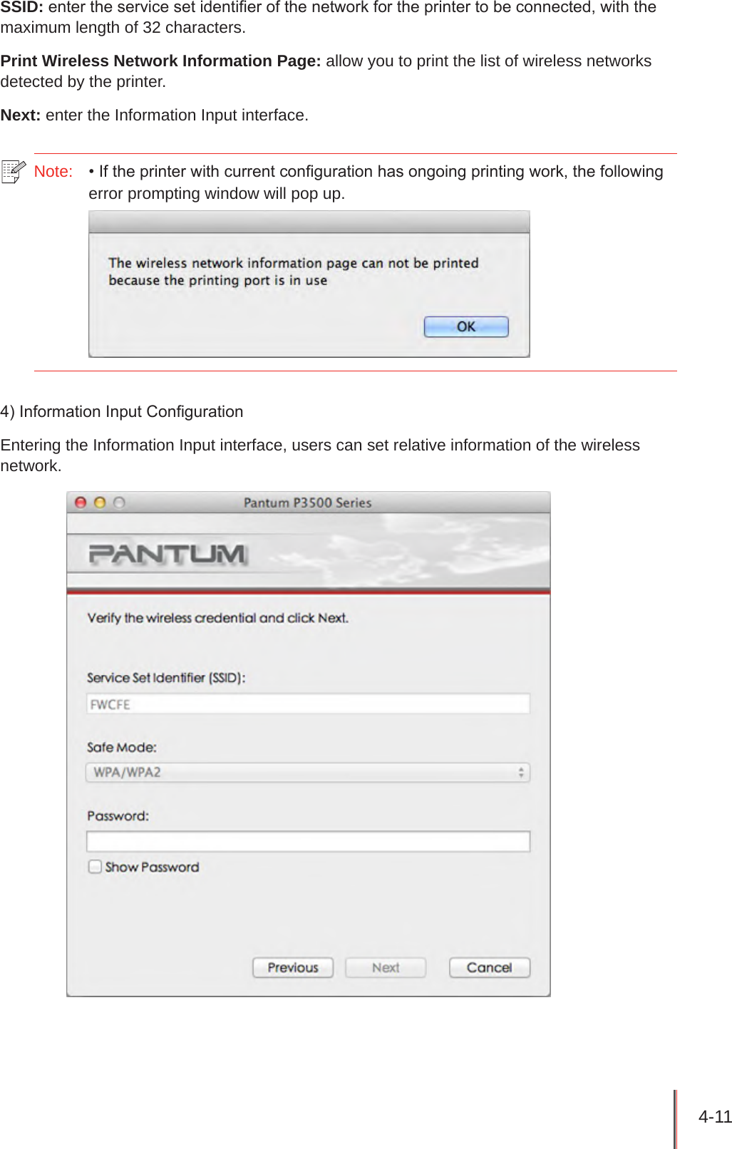 4-11 SSID: enter the service set identier of the network for the printer to be connected, with the maximum length of 32 characters.Print Wireless Network Information Page: allow you to print the list of wireless networks detected by the printer.Next: enter the Information Input interface.Note:  • If the printer with current conguration has ongoing printing work, the following error prompting window will pop up.4) Information Input CongurationEntering the Information Input interface, users can set relative information of the wireless network.