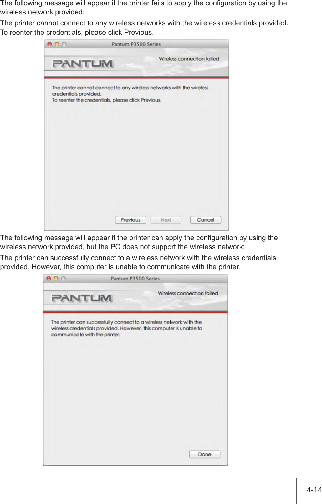 4-14 The following message will appear if the printer fails to apply the conguration by using the wireless network provided:The printer cannot connect to any wireless networks with the wireless credentials provided. To reenter the credentials, please click Previous. The following message will appear if the printer can apply the conguration by using the wireless network provided, but the PC does not support the wireless network:The printer can successfully connect to a wireless network with the wireless credentials provided. However, this computer is unable to communicate with the printer.