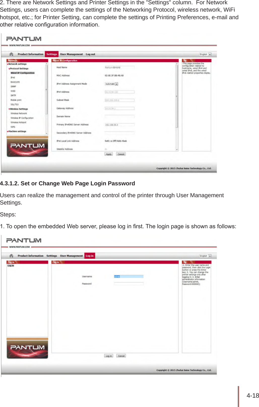 4-18 2. There are Network Settings and Printer Settings in the &quot;Settings&quot; column.  For Network Settings, users can complete the settings of the Networking Protocol, wireless network, WiFi hotspot, etc.; for Printer Setting, can complete the settings of Printing Preferences, e-mail and other relative conguration information.4.3.1.2. Set or Change Web Page Login PasswordUsers can realize the management and control of the printer through User Management Settings.Steps:1. To open the embedded Web server, please log in rst. The login page is shown as follows: