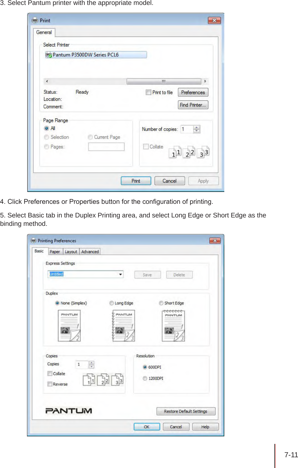 7-11 3. Select Pantum printer with the appropriate model.4. Click Preferences or Properties button for the conguration of printing.5. Select Basic tab in the Duplex Printing area, and select Long Edge or Short Edge as the binding method.