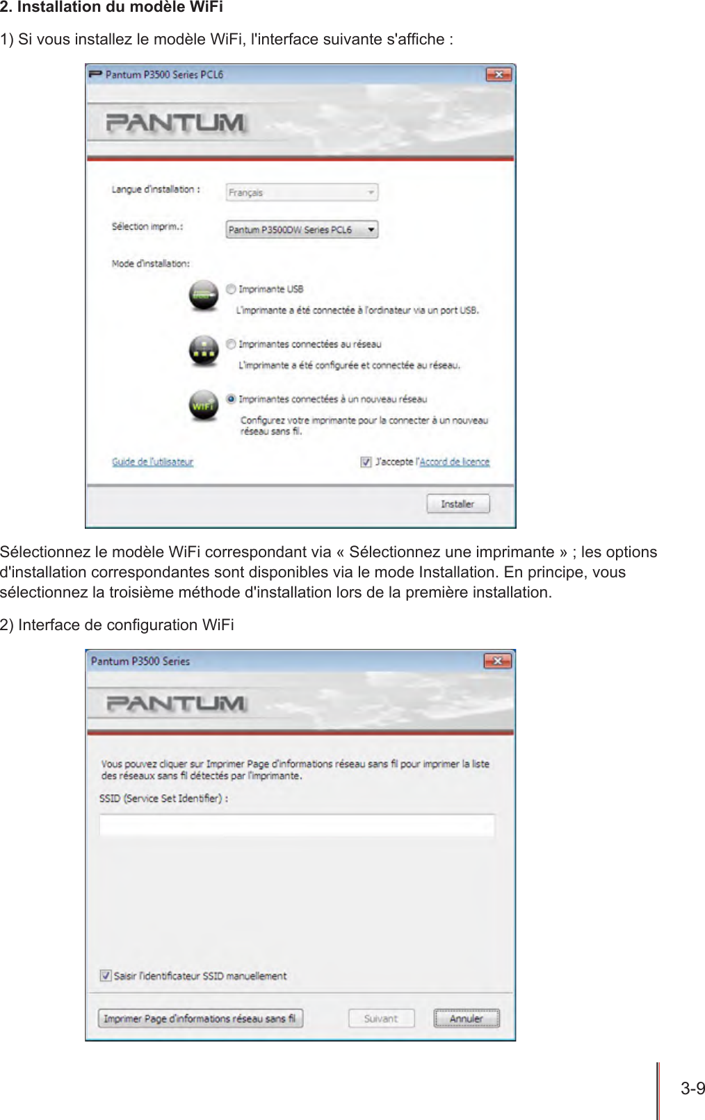 3-9  2. Installation du modèle WiFi1) Si vous installez le modèle WiFi, l&apos;interface suivante s&apos;afche :Sélectionnez le modèle WiFi correspondant via « Sélectionnez une imprimante » ; les options d&apos;installation correspondantes sont disponibles via le mode Installation. En principe, vous sélectionnez la troisième méthode d&apos;installation lors de la première installation.2) Interface de conguration WiFi