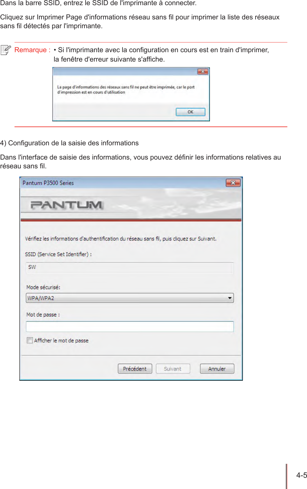 4-5  Dans la barre SSID, entrez le SSID de l&apos;imprimante à connecter.Cliquez sur Imprimer Page d&apos;informations réseau sans l pour imprimer la liste des réseaux sans l détectés par l&apos;imprimante.Remarque :  • Si l&apos;imprimante avec la conguration en cours est en train d&apos;imprimer,  la fenêtre d&apos;erreur suivante s&apos;afche.4) Conguration de la saisie des informationsDans l&apos;interface de saisie des informations, vous pouvez dénir les informations relatives au réseau sans l. 