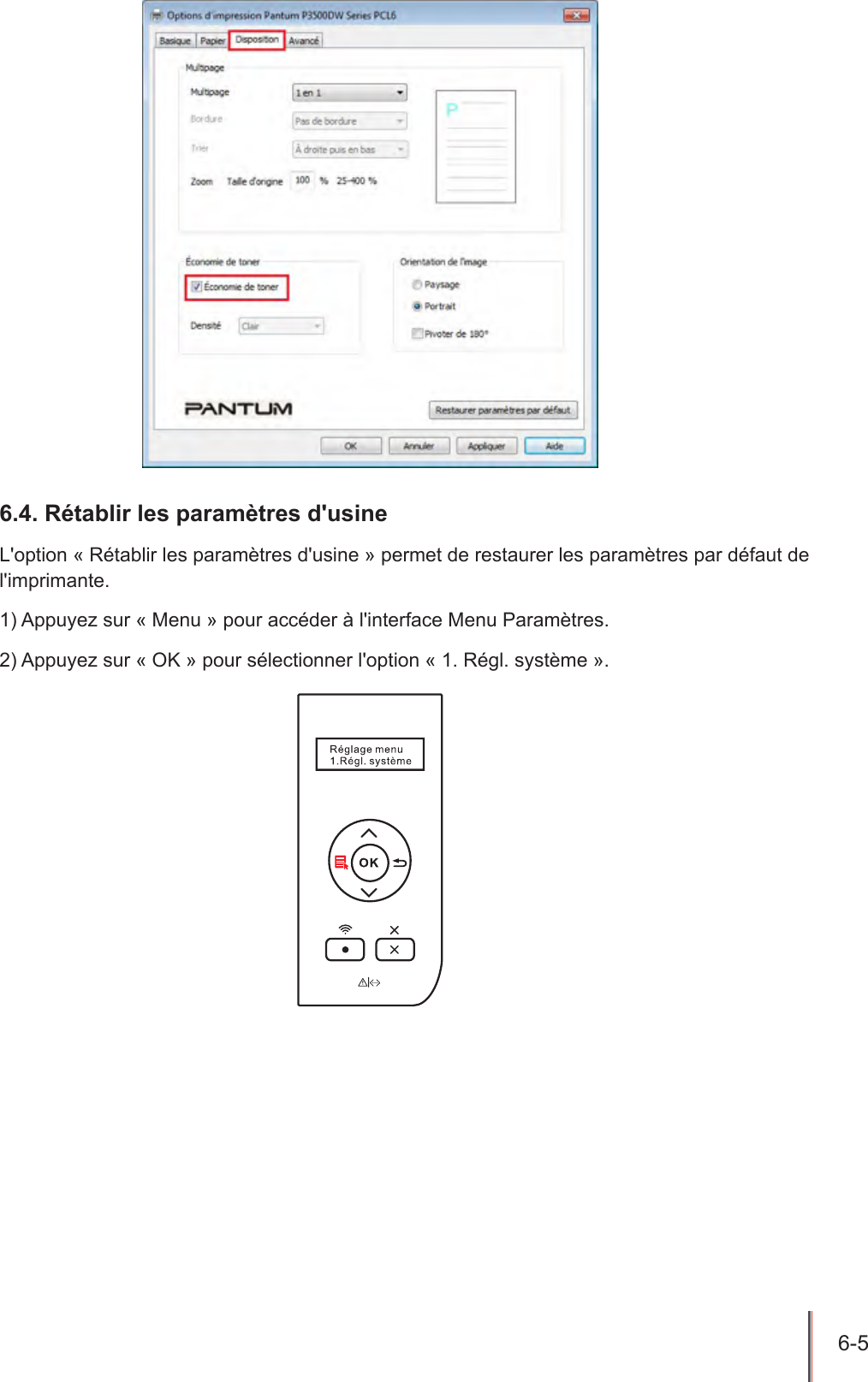 6-5  6.4. Rétablir les paramètres d&apos;usineL&apos;option « Rétablir les paramètres d&apos;usine » permet de restaurer les paramètres par défaut de l&apos;imprimante.1) Appuyez sur « Menu » pour accéder à l&apos;interface Menu Paramètres.2) Appuyez sur « OK » pour sélectionner l&apos;option « 1. Régl. système ».