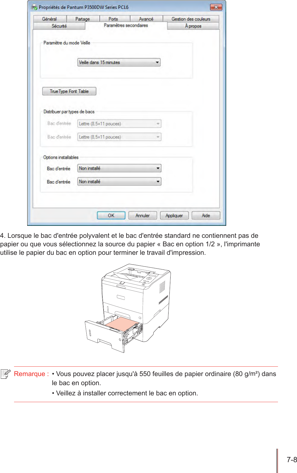 7-8  4. Lorsque le bac d&apos;entrée polyvalent et le bac d&apos;entrée standard ne contiennent pas de papier ou que vous sélectionnez la source du papier « Bac en option 1/2 », l&apos;imprimante utilise le papier du bac en option pour terminer le travail d&apos;impression.Remarque :  • Vous pouvez placer jusqu&apos;à 550 feuilles de papier ordinaire (80 g/m²) dans le bac en option.• Veillez à installer correctement le bac en option.