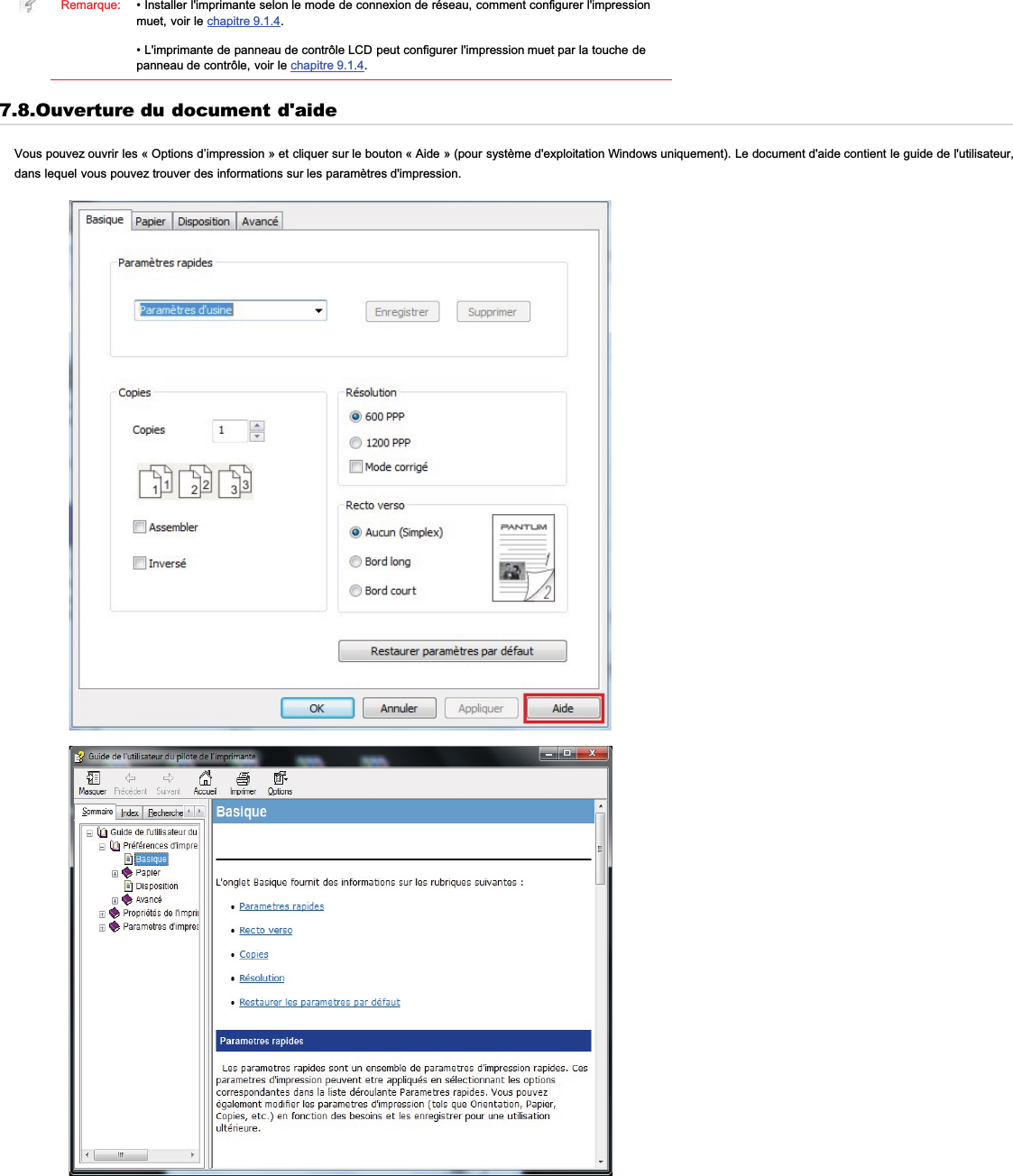 Remarque: • Installer l&apos;imprimante selon le mode de connexion de réseau, comment configurer l&apos;impressionmuet, voir le chapitre 9.1.4.• L&apos;imprimante de panneau de contrôle LCD peut configurer l&apos;impression muet par la touche depanneau de contrôle, voir le chapitre 9.1.4.7.8.Ouverture du document d&apos;aideVous pouvez ouvrir les « Options d’impression » et cliquer sur le bouton « Aide » (pour système d&apos;exploitation Windows uniquement). Le document d&apos;aide contient le guide de l&apos;utilisateur,dans lequel vous pouvez trouver des informations sur les paramètres d&apos;impression.