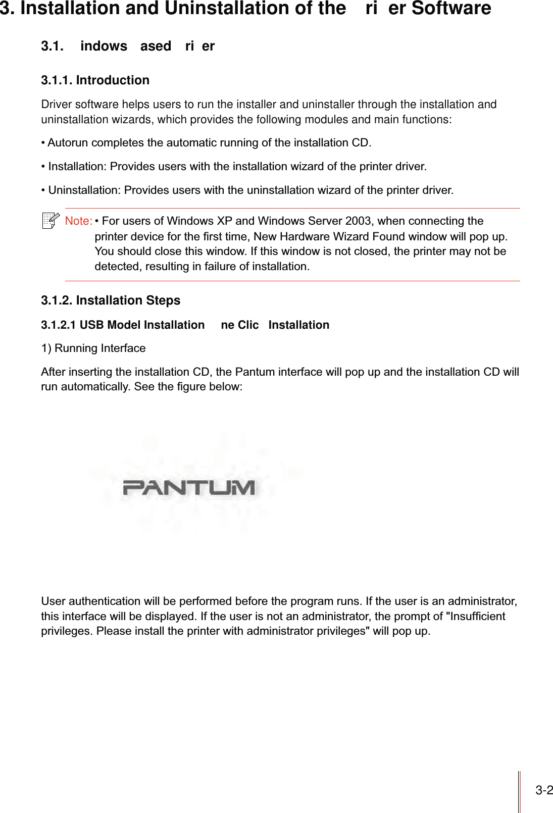 3-23. Installation and Uninstallation of the  ri er Software 3.1. indows ased ri er3.1.1. IntroductionDriver software helps users to run the installer and uninstaller through the installation and uninstallation wizards, which provides the following modules and main functions:Note:3.1.2. Installation Steps3.1.2.1 USB Model Installation  ne Clic  Installation  