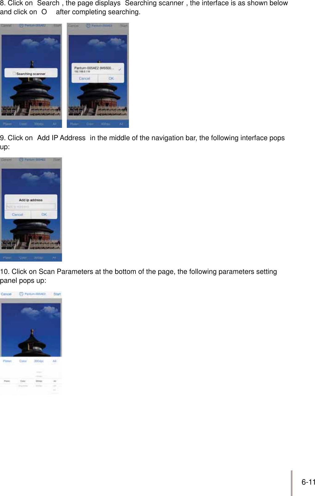 6-11 8. Click on  Search , the page displays  Searching scanner , the interface is as shown below and click on  O  after completing searching.9. Click on  Add IP Address  in the middle of the navigation bar, the following interface pops up:10. Click on Scan Parameters at the bottom of the page, the following parameters setting panel pops up: