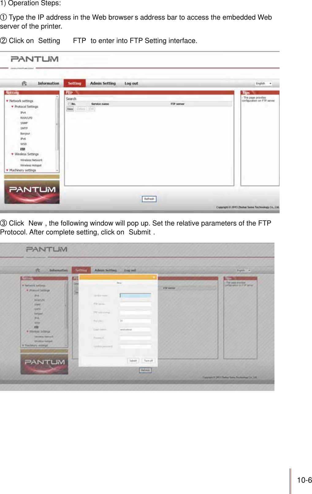 10-61) Operation Steps:ʗ Type the IP address in the Web browser s address bar to access the embedded Web server of the printer.ʘ Click on  Setting     FTP  to enter into FTP Setting interface.ʙ Click  New , the following window will pop up. Set the relative parameters of the FTP Protocol. After complete setting, click on  Submit .