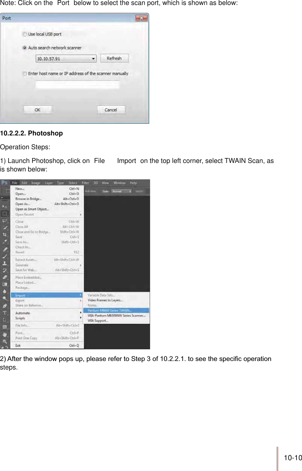 10-10Note: Click on the  Port  below to select the scan port, which is shown as below:10.2.2.2. PhotoshopOperation Steps:1) Launch Photoshop, click on  File     Import  on the top left corner, select TWAIN Scan, as is shown below:steps.