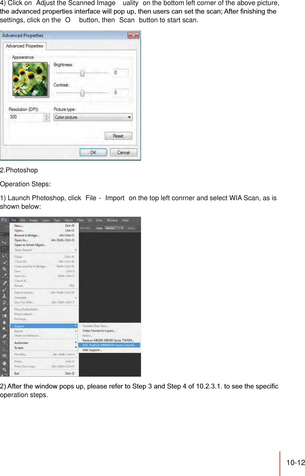 10-124) Click on  Adjust the Scanned Image  uality  on the bottom left corner of the above picture, settings, click on the  O  button, then  Scan  button to start scan.2.PhotoshopOperation Steps:1) Launch Photoshop, click  File -  Import  on the top left conrner and select WIA Scan, as is shown below:operation steps.